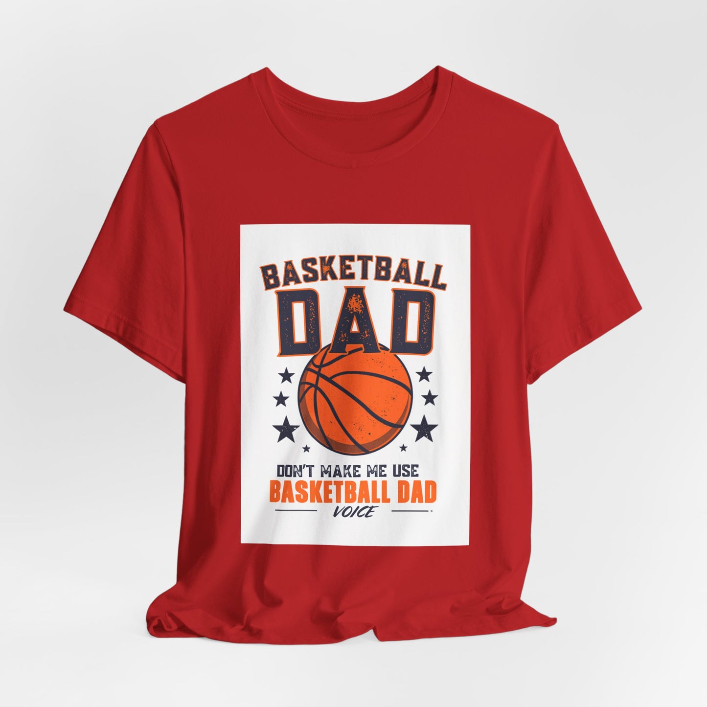 Basketball Dad T-Shirt — Don't Make Me Use My Basketball Dad Voice | Father's Day Gift for Basketball Dads