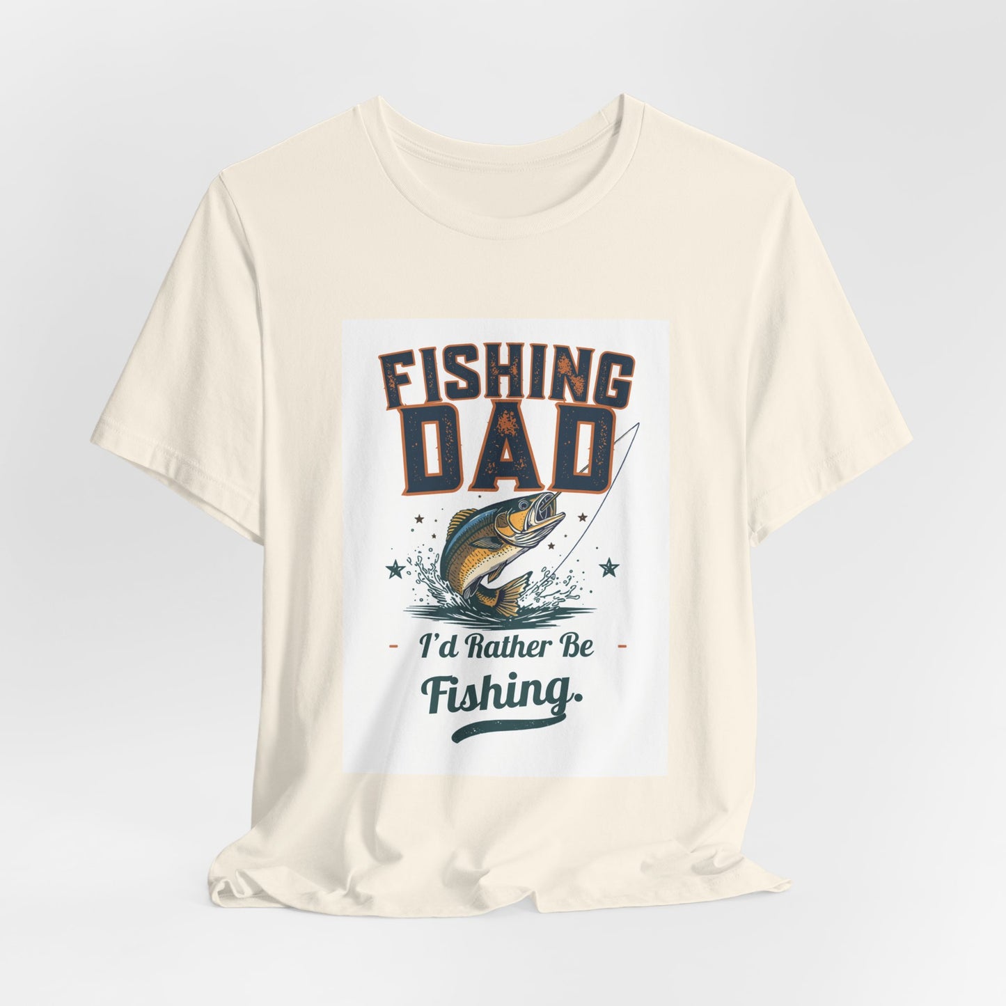 Fishing Dad T-Shirt — I'd Rather Be Fishing | Funny Father's Day Gift for Dads Who Love Fishing | Men's Graphic Tee
