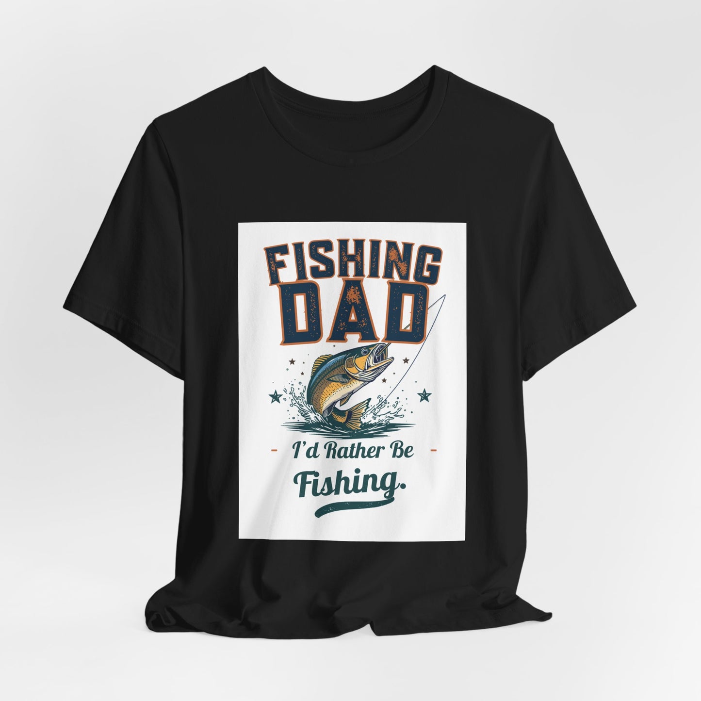 Fishing Dad T-Shirt — I'd Rather Be Fishing | Funny Father's Day Gift for Dads Who Love Fishing | Men's Graphic Tee