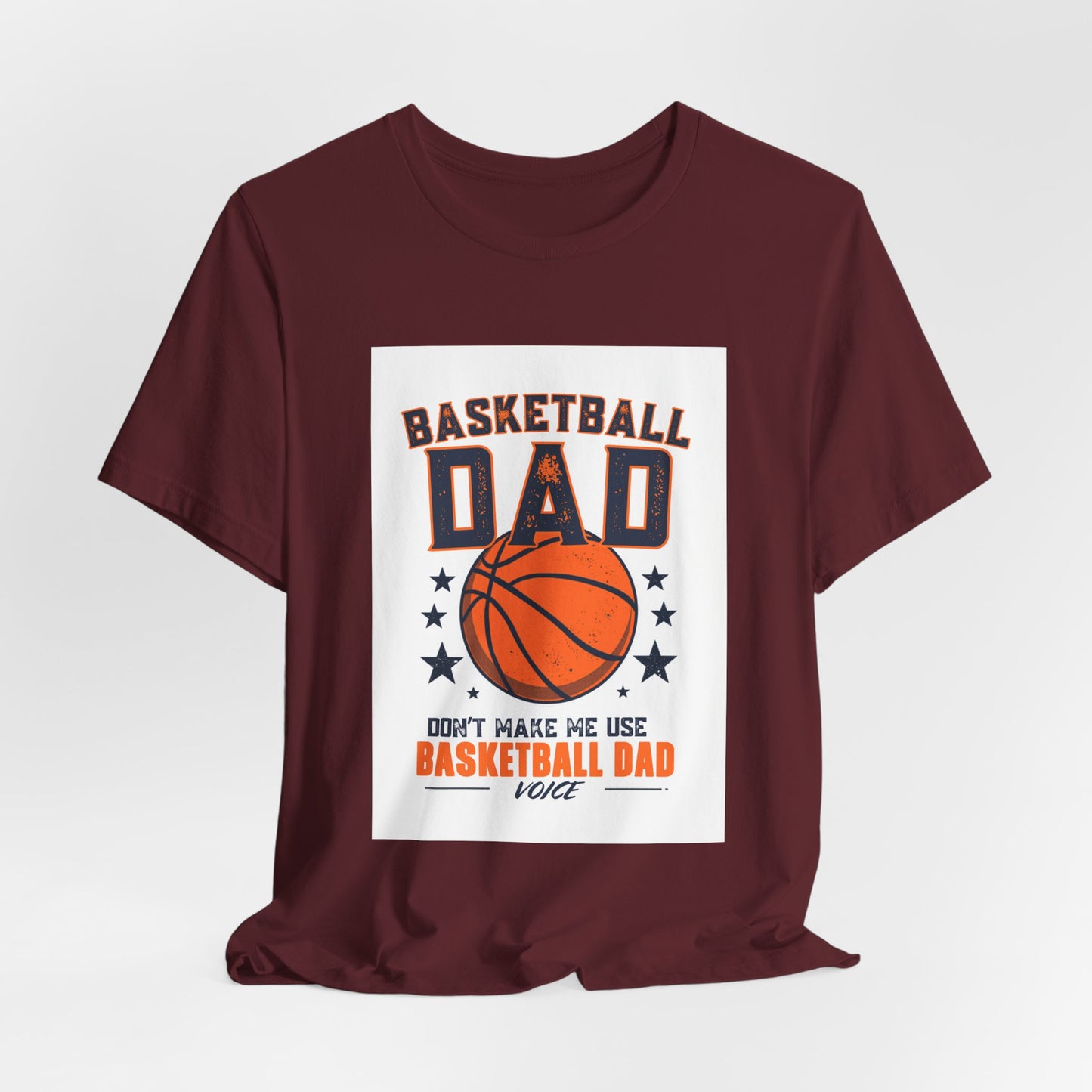 Basketball Dad T-Shirt — Don't Make Me Use My Basketball Dad Voice | Father's Day Gift for Basketball Dads