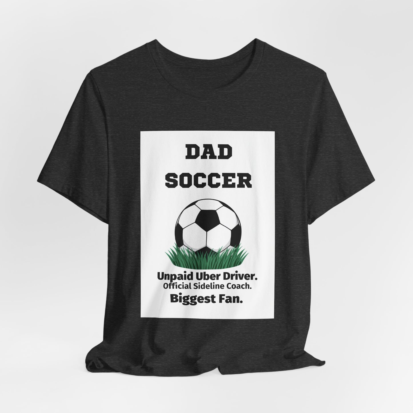Soccer Dad T-Shirt — Unpaid Uber Driver | Funny Father's Day Gift for Soccer Dads | Men's Graphic Tee