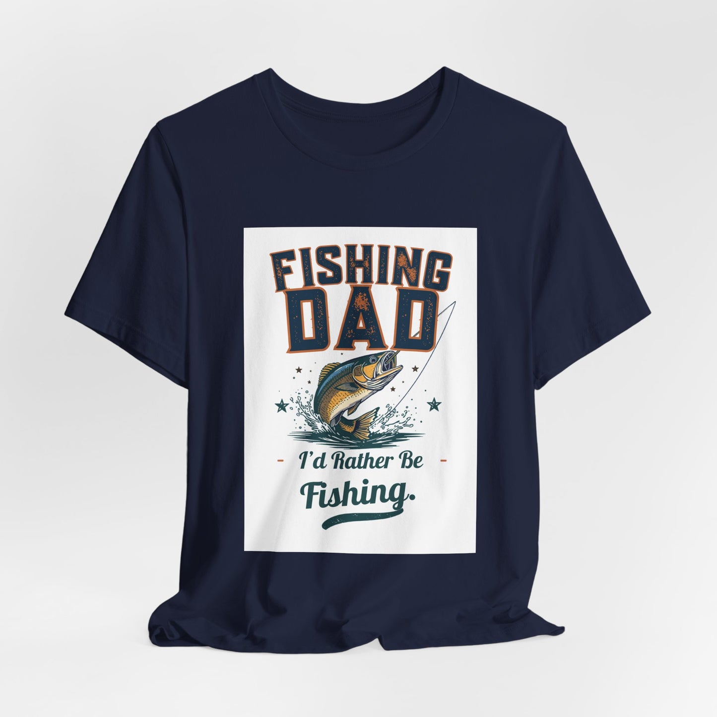 Fishing Dad T-Shirt — I'd Rather Be Fishing | Funny Father's Day Gift for Dads Who Love Fishing | Men's Graphic Tee