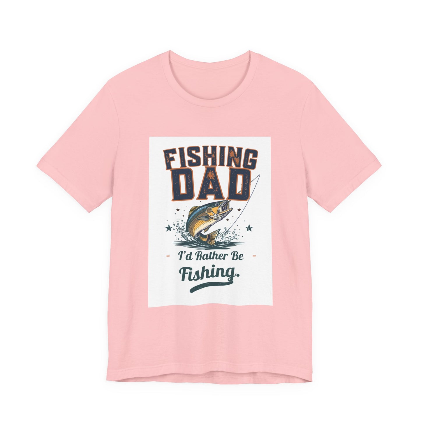 Fishing Dad T-Shirt — I'd Rather Be Fishing | Funny Father's Day Gift for Dads Who Love Fishing | Men's Graphic Tee