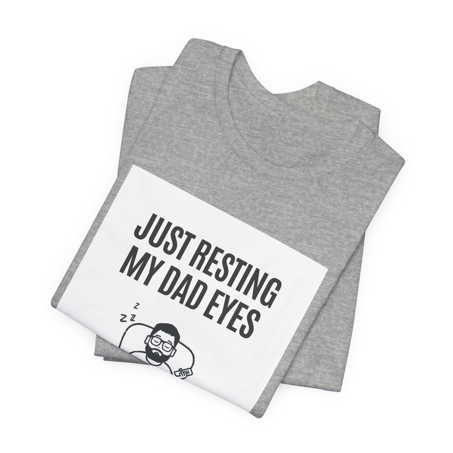 Just Resting My Dad Eyes Funny T-Shirt — Humorous Father's Day Gift for Dads | Men's Graphic Tee
