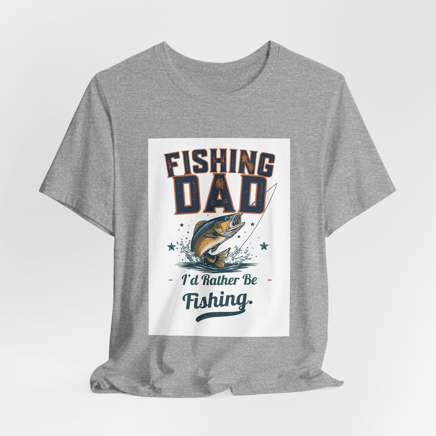 Fishing Dad T-Shirt — I'd Rather Be Fishing | Funny Father's Day Gift for Dads Who Love Fishing | Men's Graphic Tee