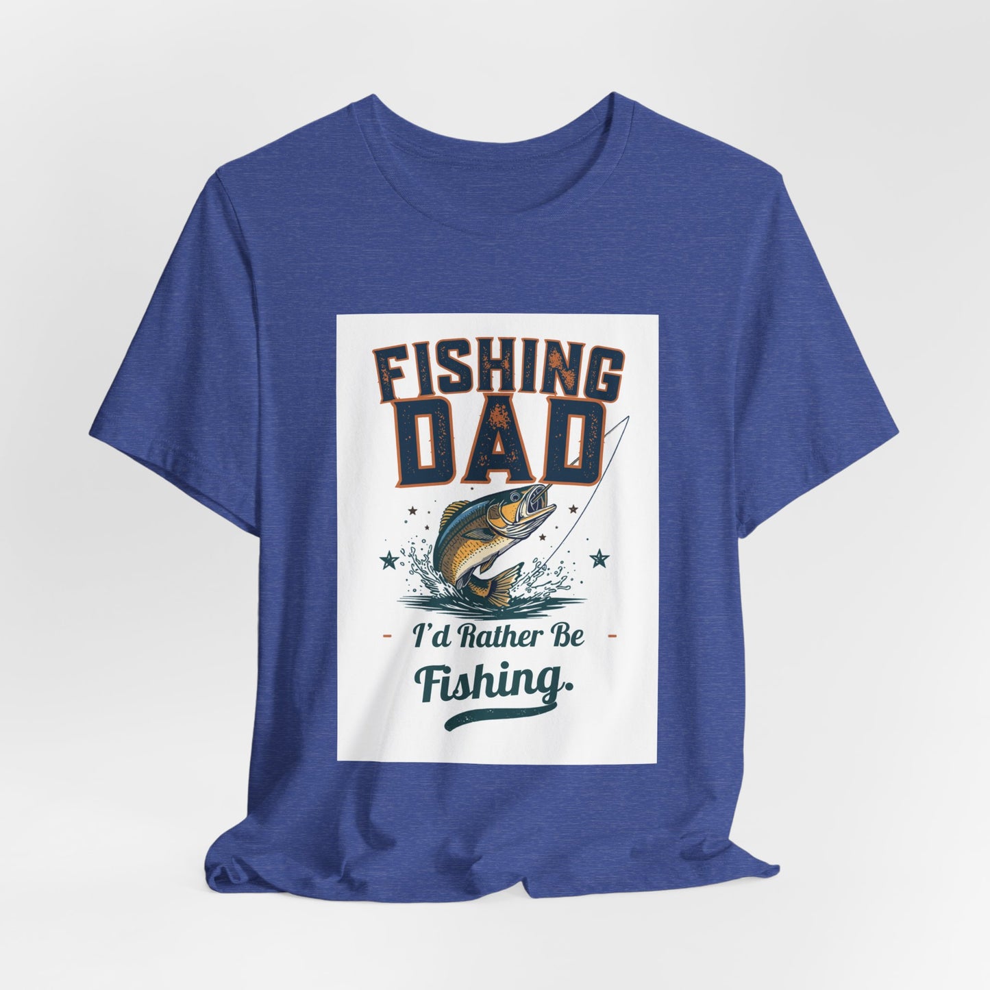 Fishing Dad T-Shirt — I'd Rather Be Fishing | Funny Father's Day Gift for Dads Who Love Fishing | Men's Graphic Tee