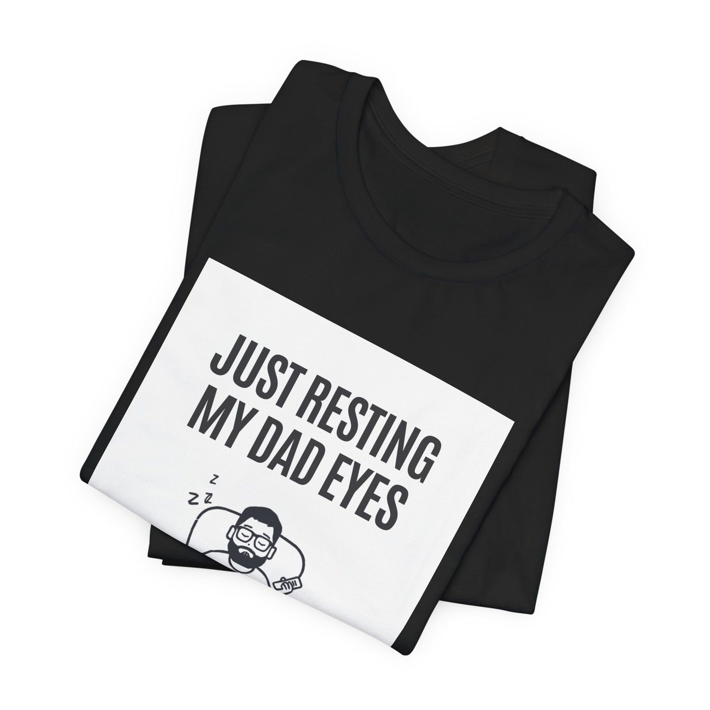 Just Resting My Dad Eyes Funny T-Shirt — Humorous Father's Day Gift for Dads | Men's Graphic Tee