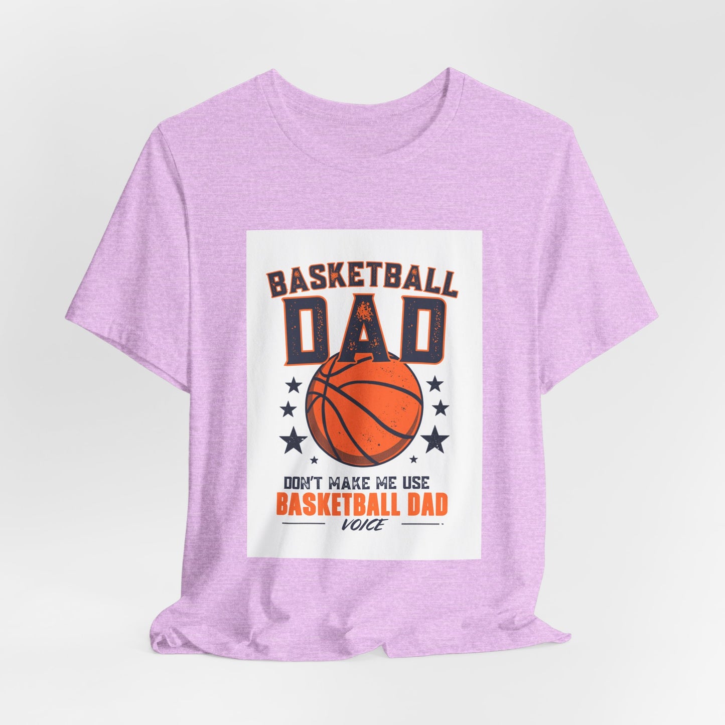 Basketball Dad T-Shirt — Don't Make Me Use My Basketball Dad Voice | Father's Day Gift for Basketball Dads