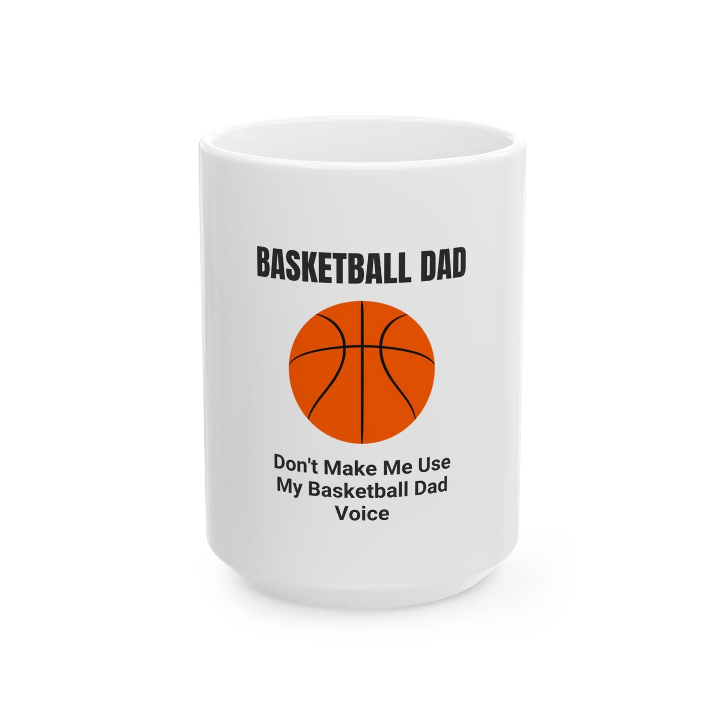 Basketball Dad Coffee Mug — Funny Father's Day Gift for Basketball Loving Dads | 11oz & 15oz Ceramic Mug