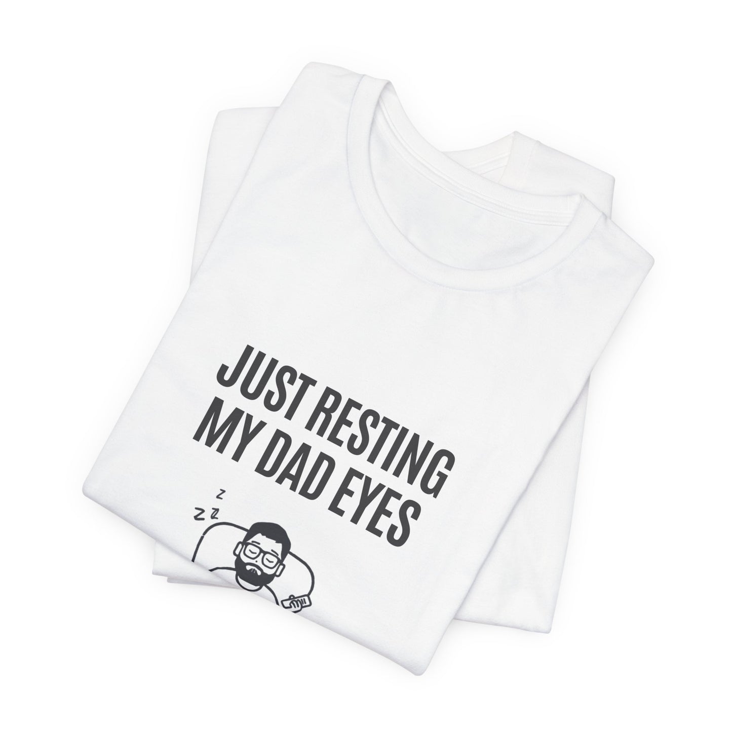 Just Resting My Dad Eyes Funny T-Shirt — Humorous Father's Day Gift for Dads | Men's Graphic Tee