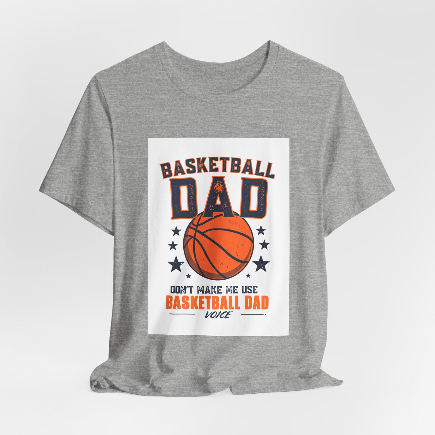 Basketball Dad T-Shirt — Don't Make Me Use My Basketball Dad Voice | Father's Day Gift for Basketball Dads
