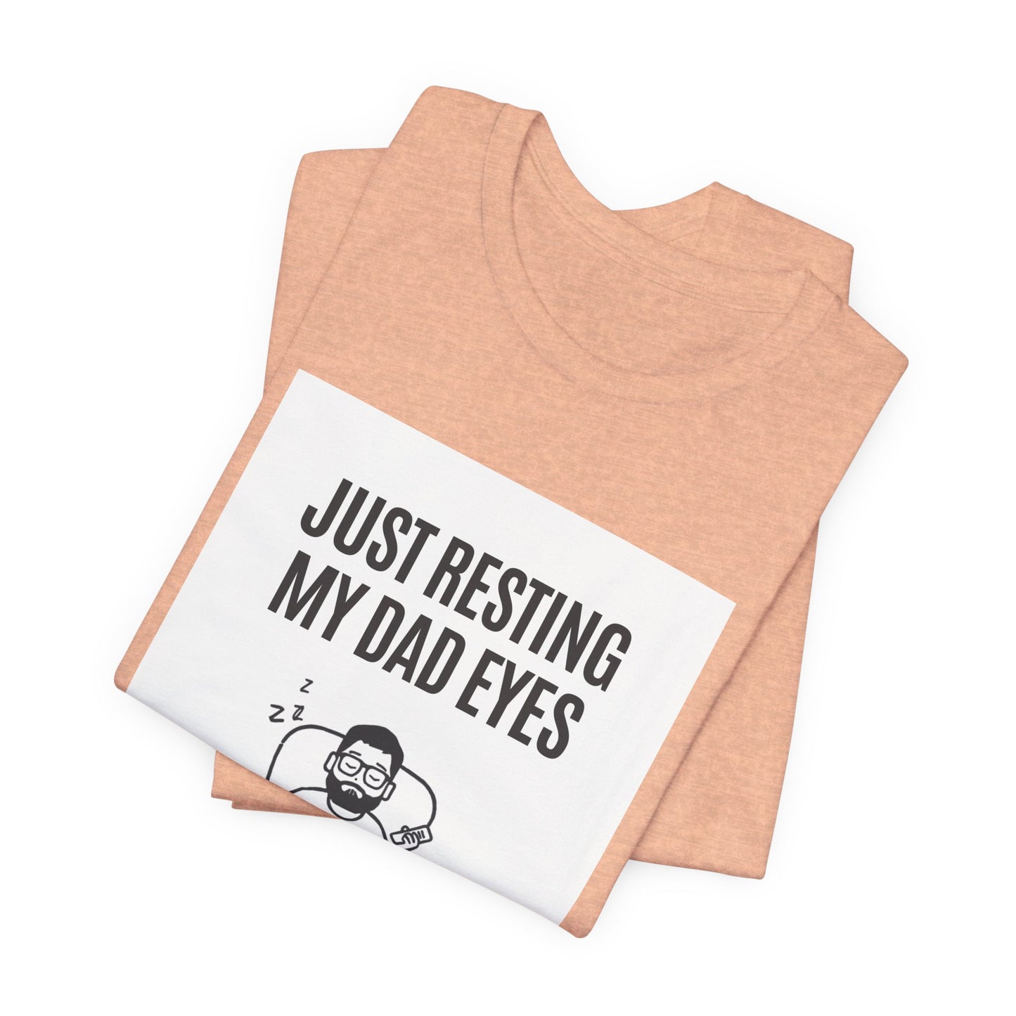 Just Resting My Dad Eyes Funny T-Shirt — Humorous Father's Day Gift for Dads | Men's Graphic Tee