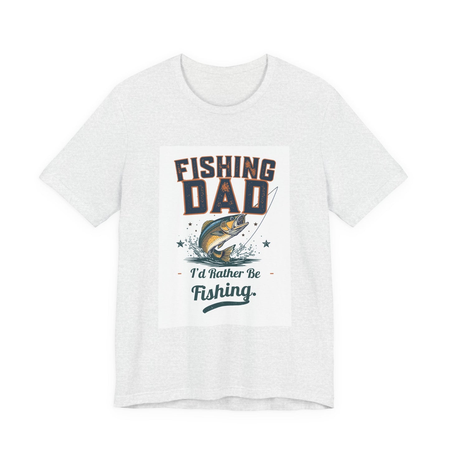 Fishing Dad T-Shirt — I'd Rather Be Fishing | Funny Father's Day Gift for Dads Who Love Fishing | Men's Graphic Tee