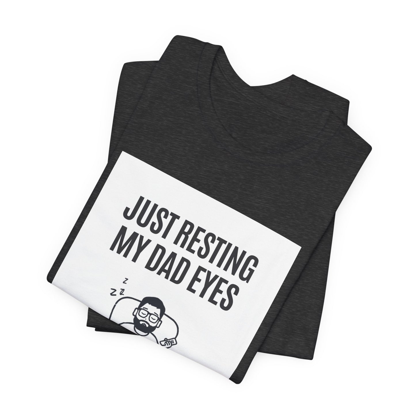 Just Resting My Dad Eyes Funny T-Shirt — Humorous Father's Day Gift for Dads | Men's Graphic Tee