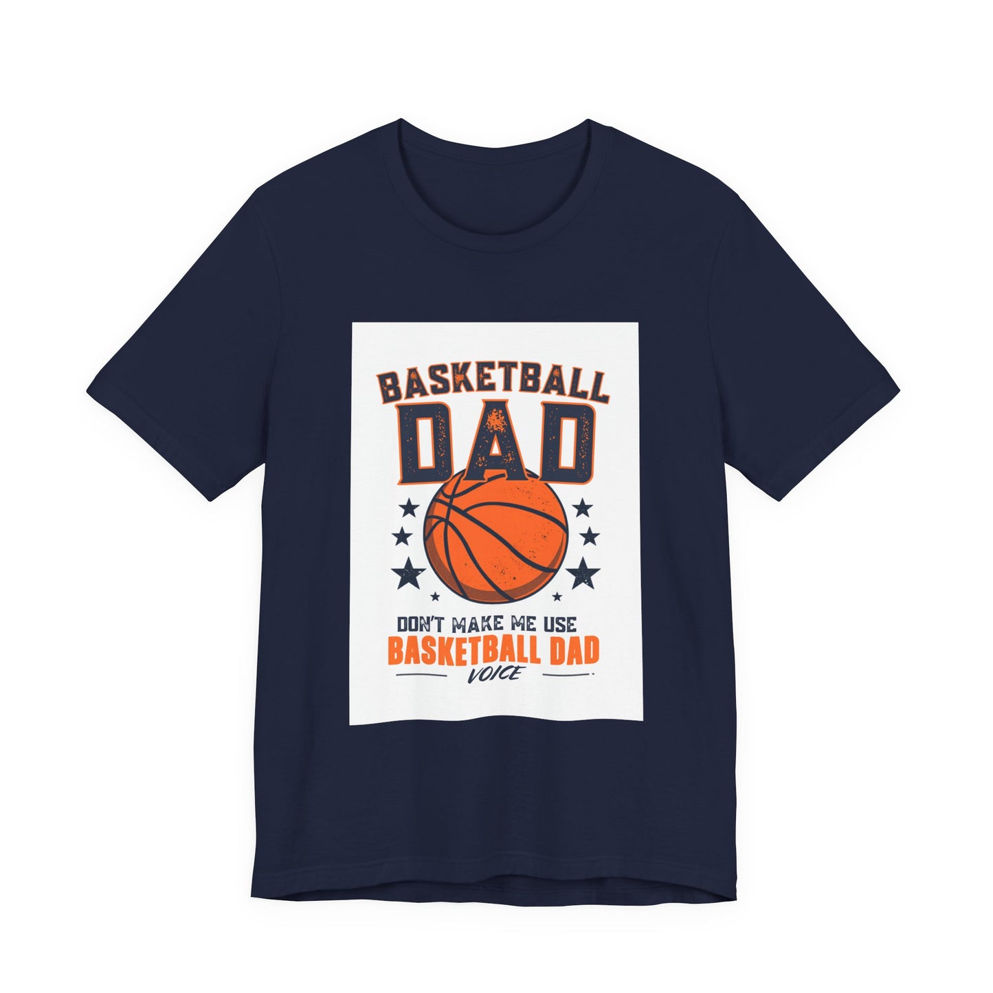 Basketball Dad T-Shirt — Don't Make Me Use My Basketball Dad Voice | Father's Day Gift for Basketball Dads