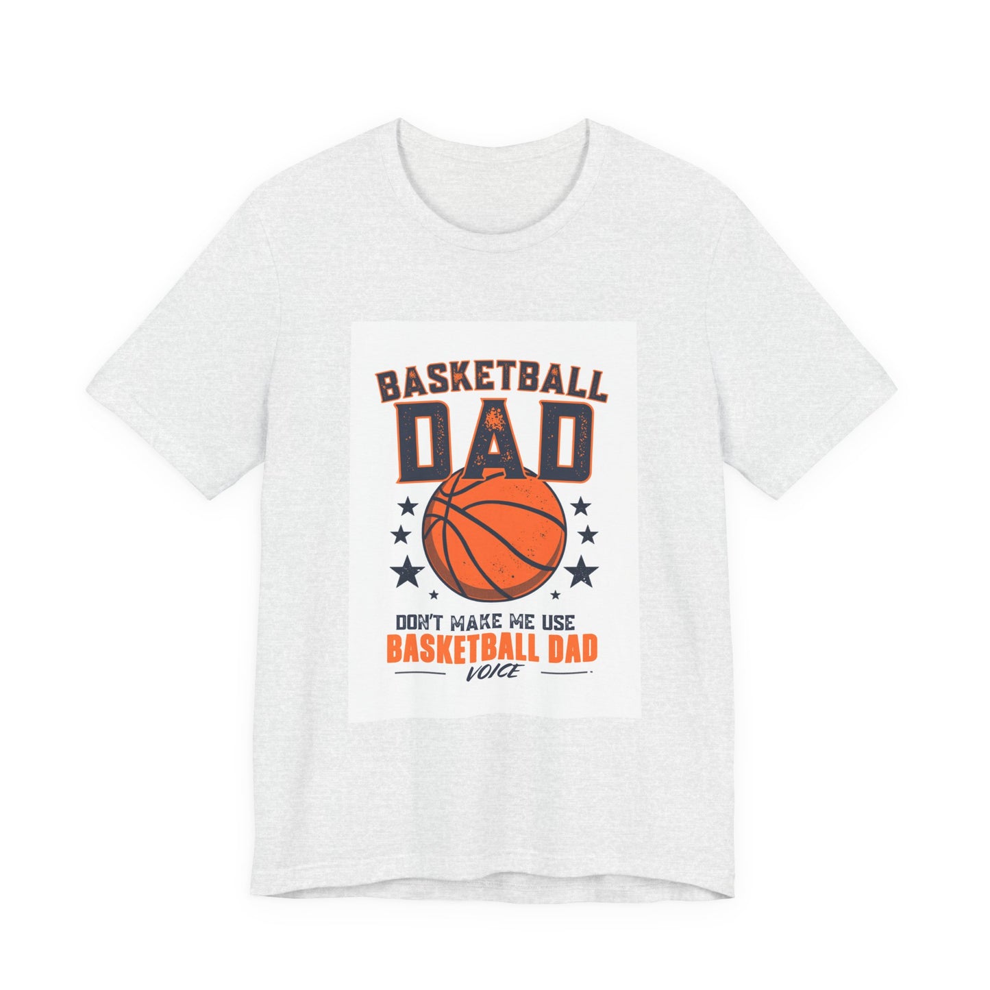 Basketball Dad T-Shirt — Don't Make Me Use My Basketball Dad Voice | Father's Day Gift for Basketball Dads