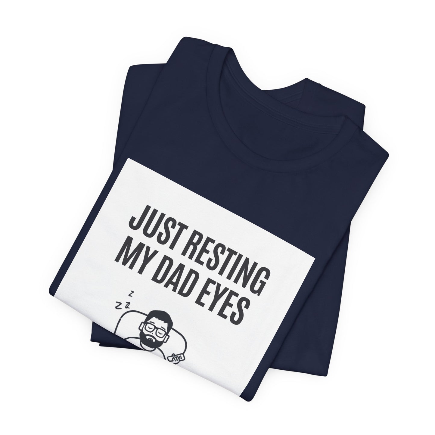 Just Resting My Dad Eyes Funny T-Shirt — Humorous Father's Day Gift for Dads | Men's Graphic Tee