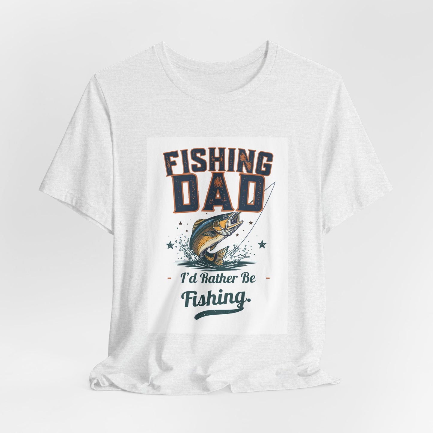 Fishing Dad T-Shirt — I'd Rather Be Fishing | Funny Father's Day Gift for Dads Who Love Fishing | Men's Graphic Tee
