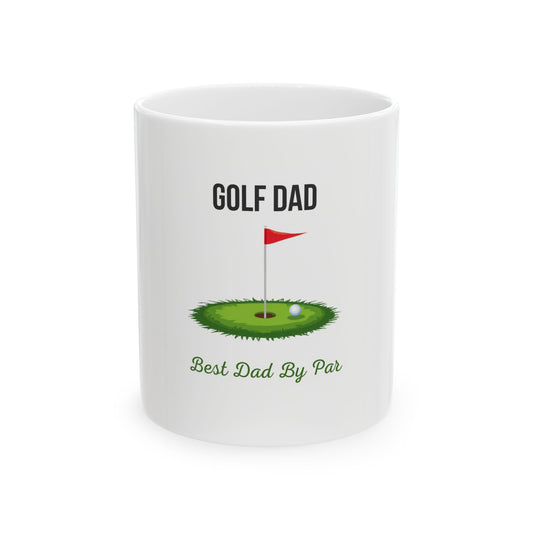 Golf Dad Coffee Mug — Best Dad By Par | Funny Father's Day Gift for Golfing Dads | 11oz & 15oz Ceramic Mug