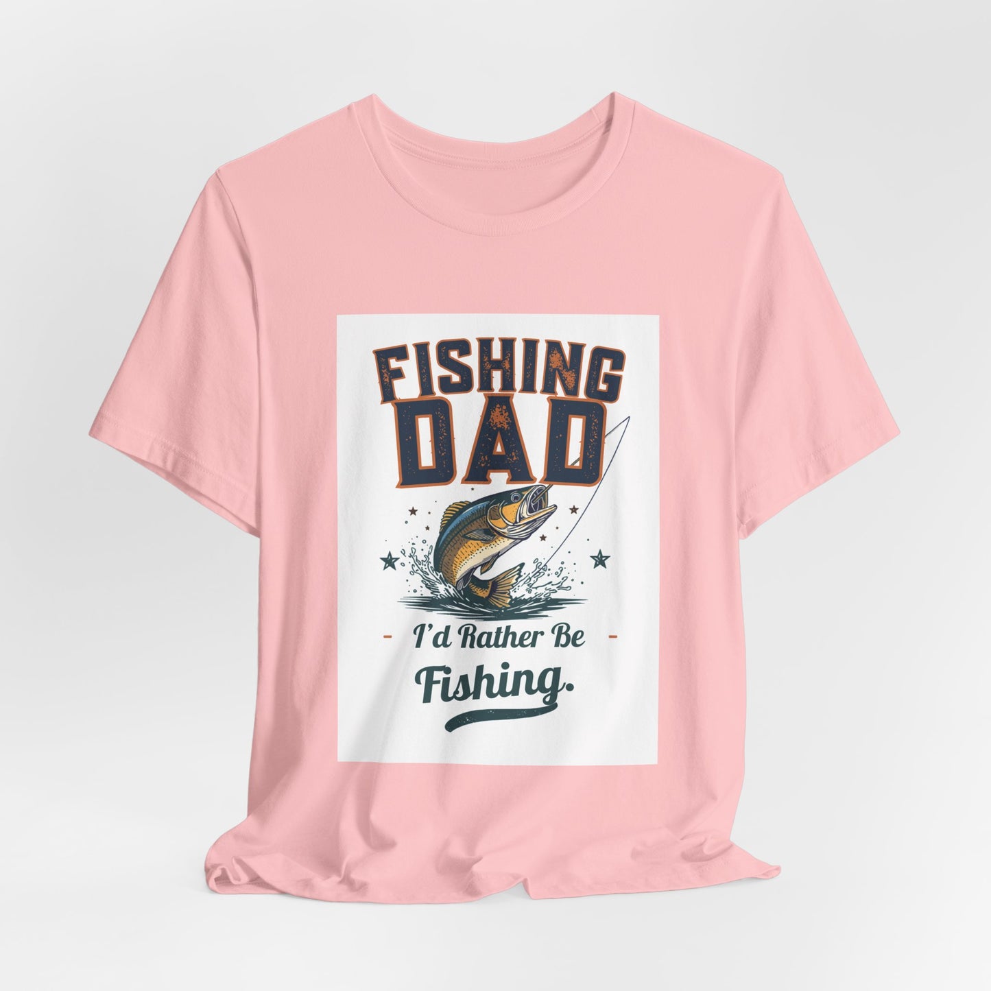 Fishing Dad T-Shirt — I'd Rather Be Fishing | Funny Father's Day Gift for Dads Who Love Fishing | Men's Graphic Tee