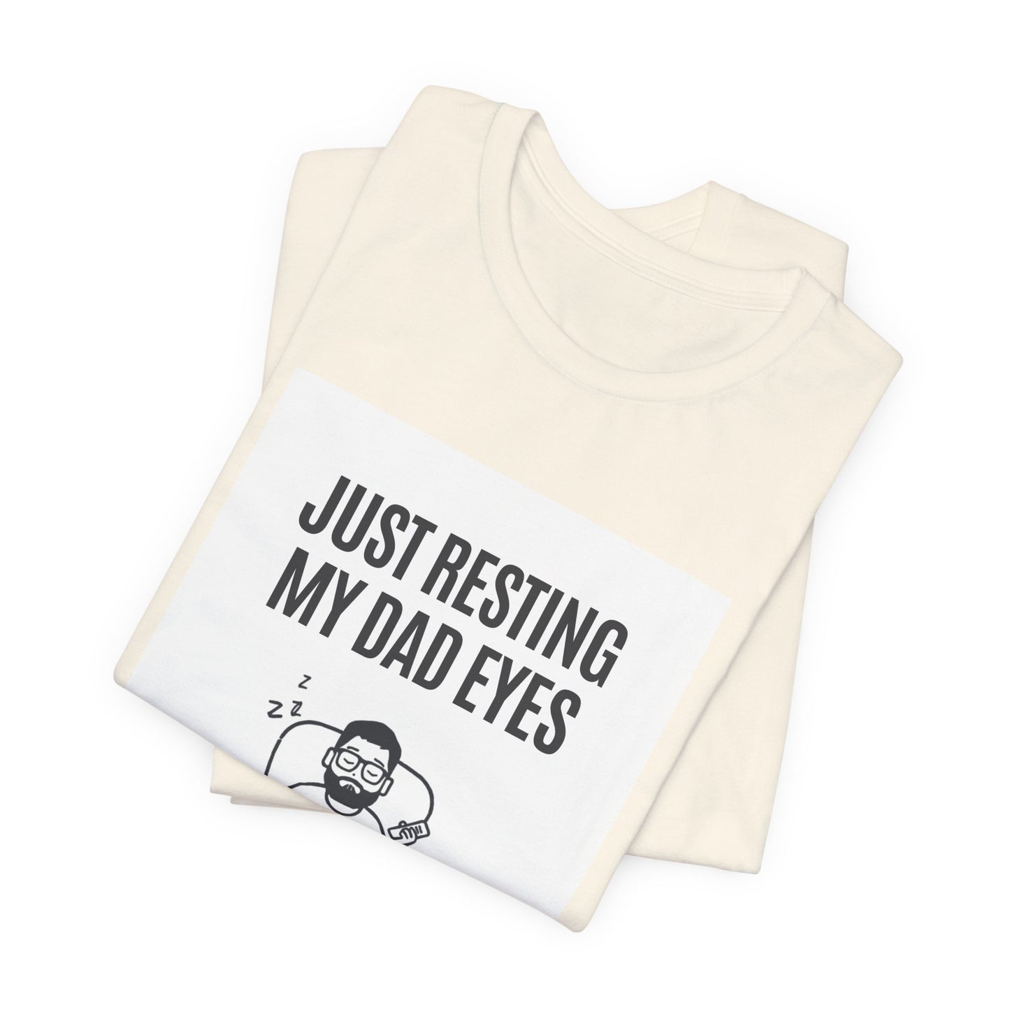 Just Resting My Dad Eyes Funny T-Shirt — Humorous Father's Day Gift for Dads | Men's Graphic Tee