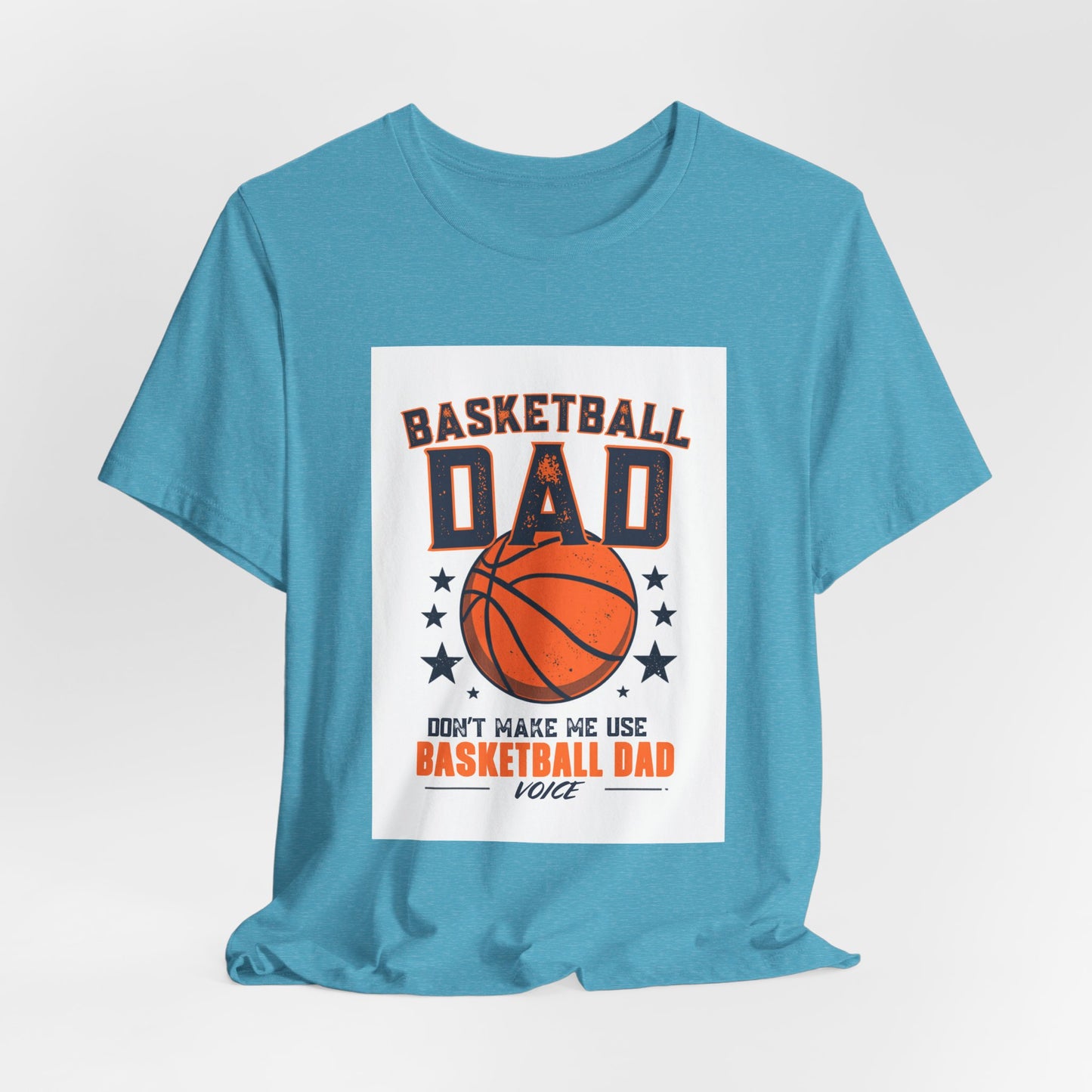 Basketball Dad T-Shirt — Don't Make Me Use My Basketball Dad Voice | Father's Day Gift for Basketball Dads