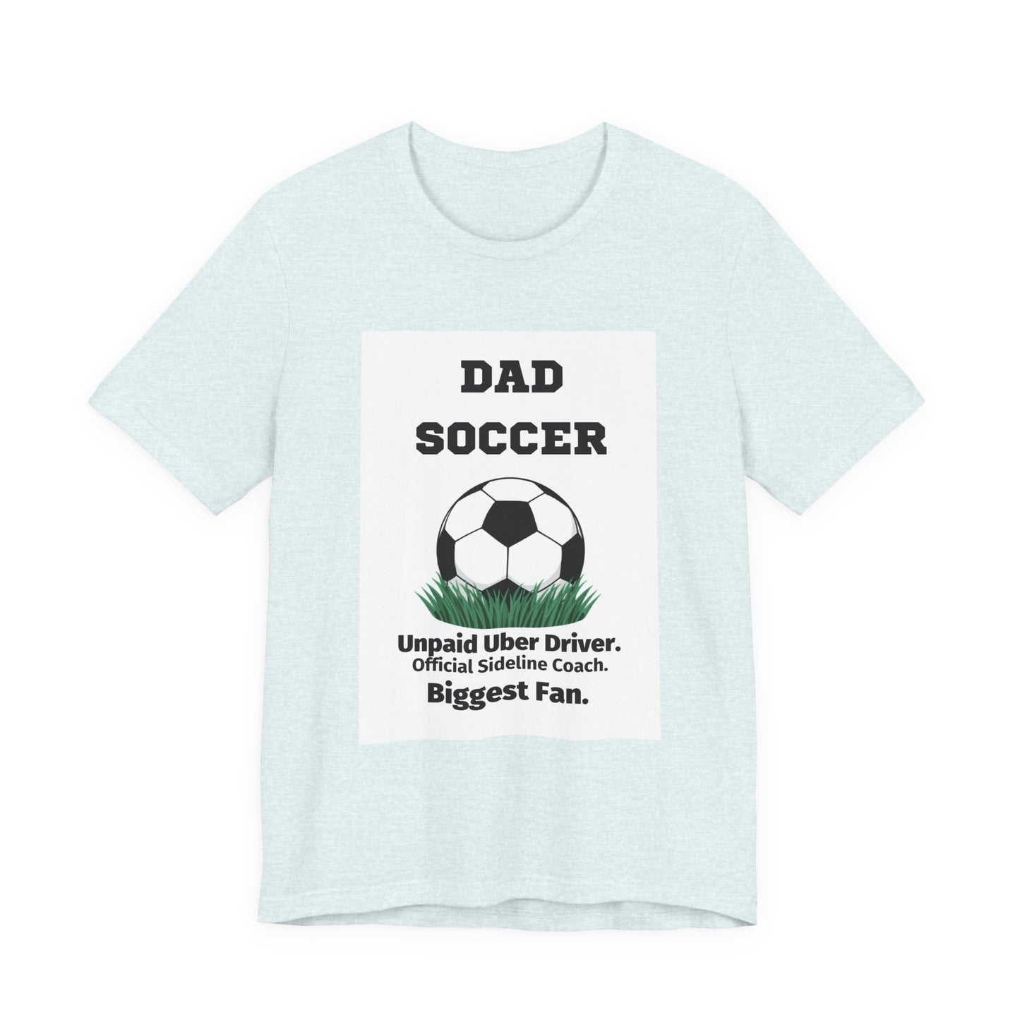 Soccer Dad T-Shirt — Unpaid Uber Driver | Funny Father's Day Gift for Soccer Dads | Men's Graphic Tee