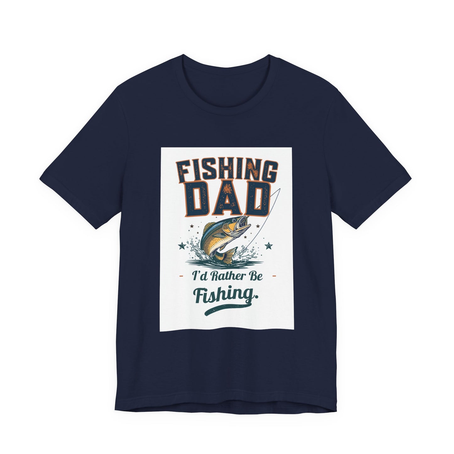 Fishing Dad T-Shirt — I'd Rather Be Fishing | Funny Father's Day Gift for Dads Who Love Fishing | Men's Graphic Tee