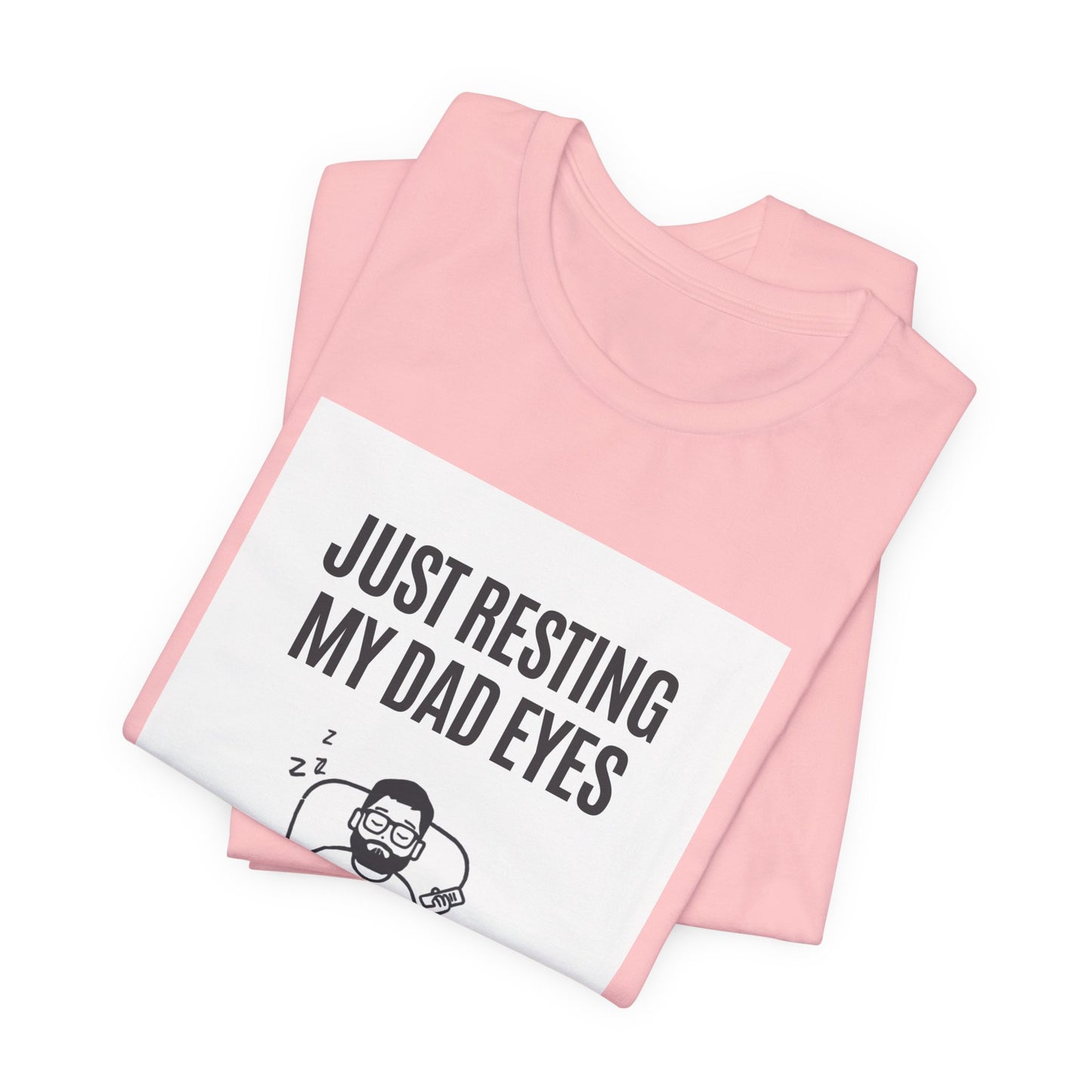 Just Resting My Dad Eyes Funny T-Shirt — Humorous Father's Day Gift for Dads | Men's Graphic Tee