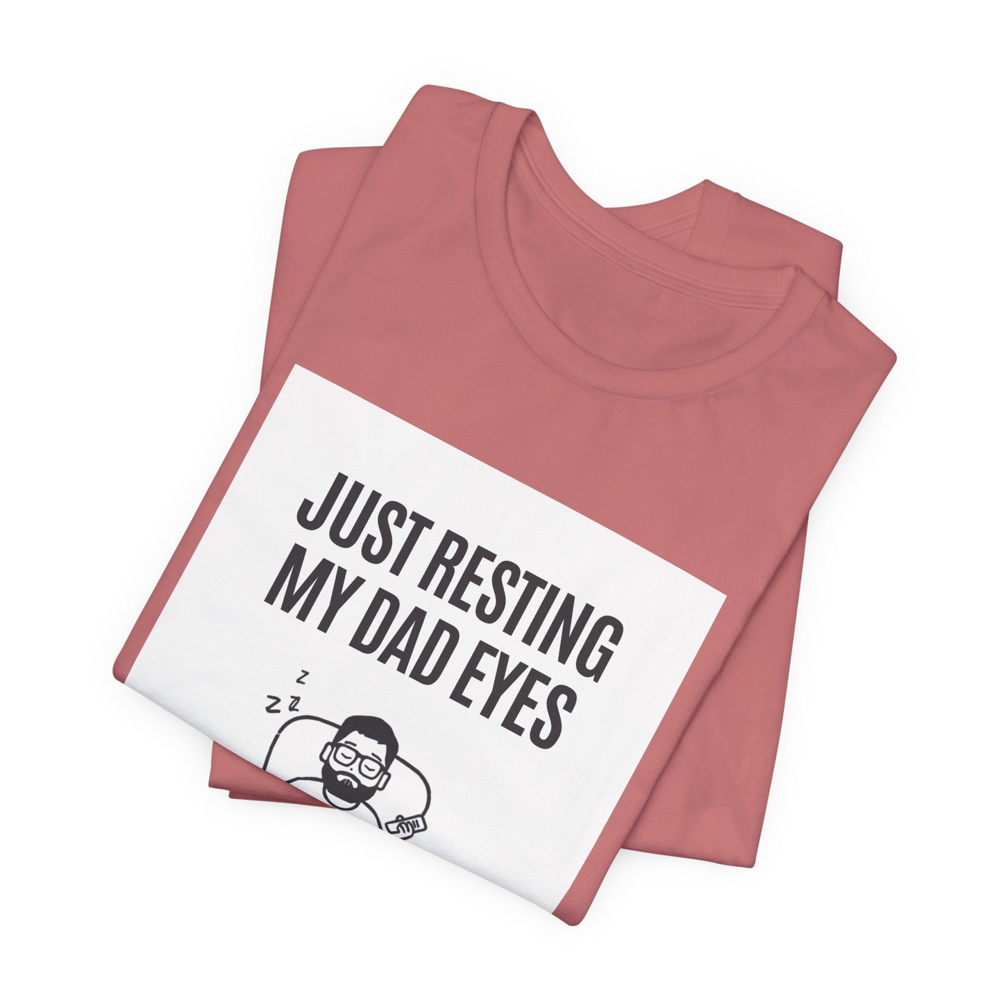 Just Resting My Dad Eyes Funny T-Shirt — Humorous Father's Day Gift for Dads | Men's Graphic Tee