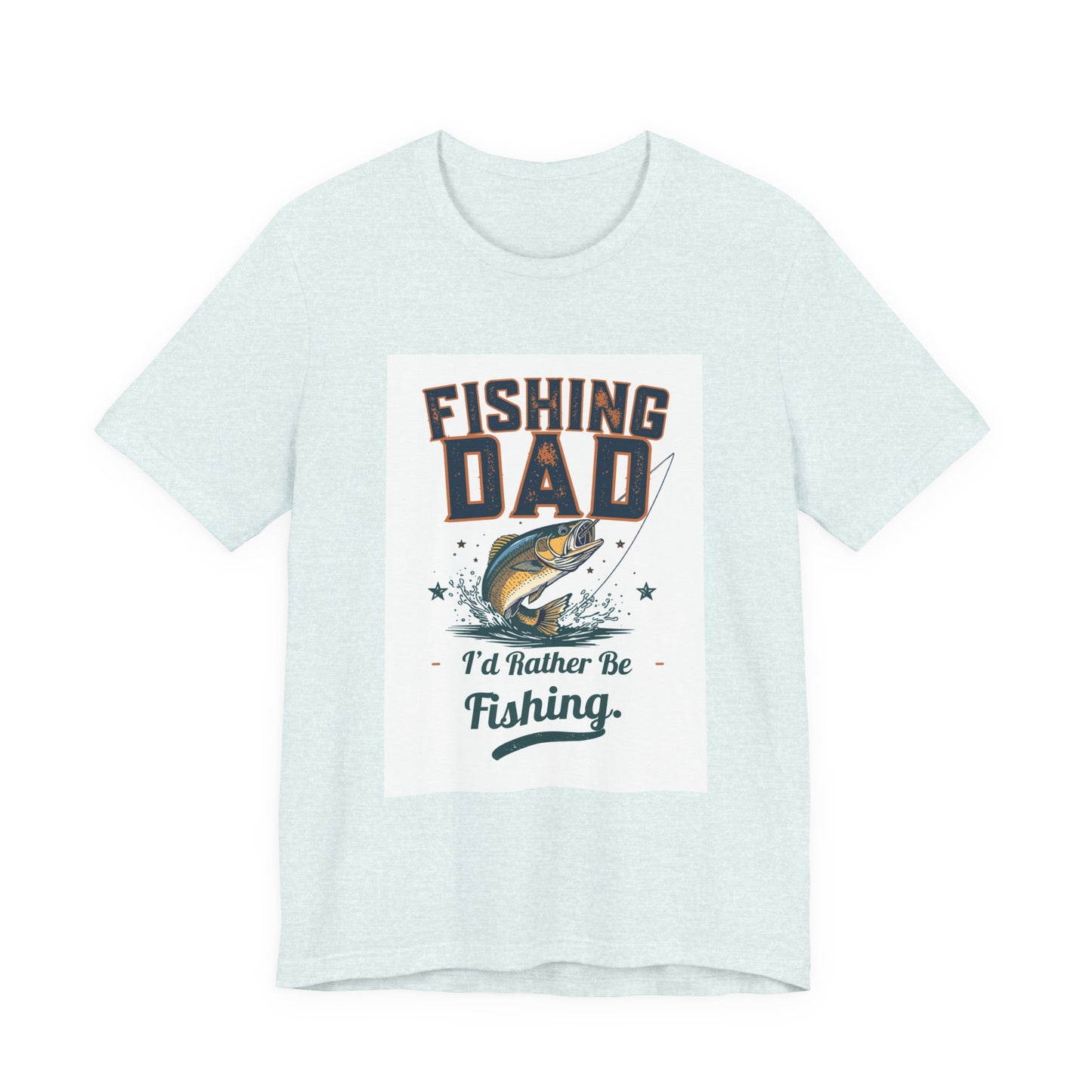 Fishing Dad T-Shirt — I'd Rather Be Fishing | Funny Father's Day Gift for Dads Who Love Fishing | Men's Graphic Tee