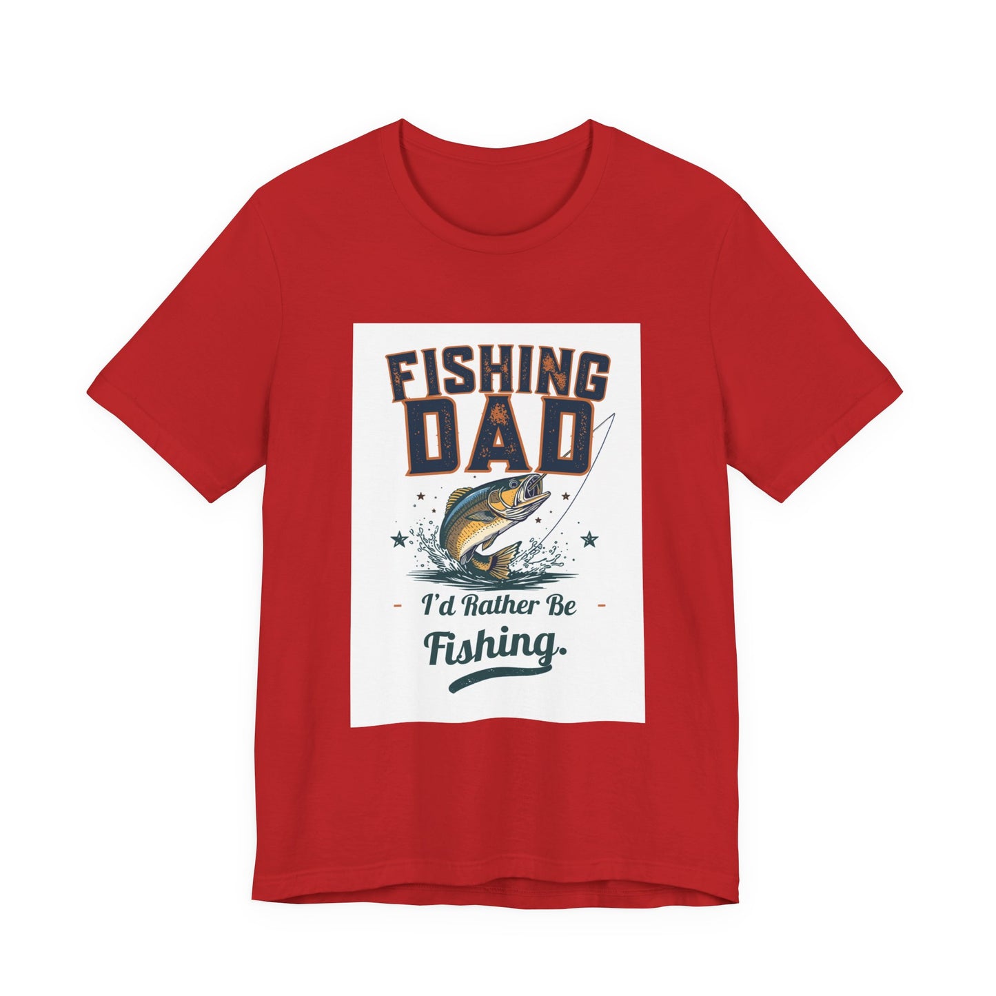 Fishing Dad T-Shirt — I'd Rather Be Fishing | Funny Father's Day Gift for Dads Who Love Fishing | Men's Graphic Tee