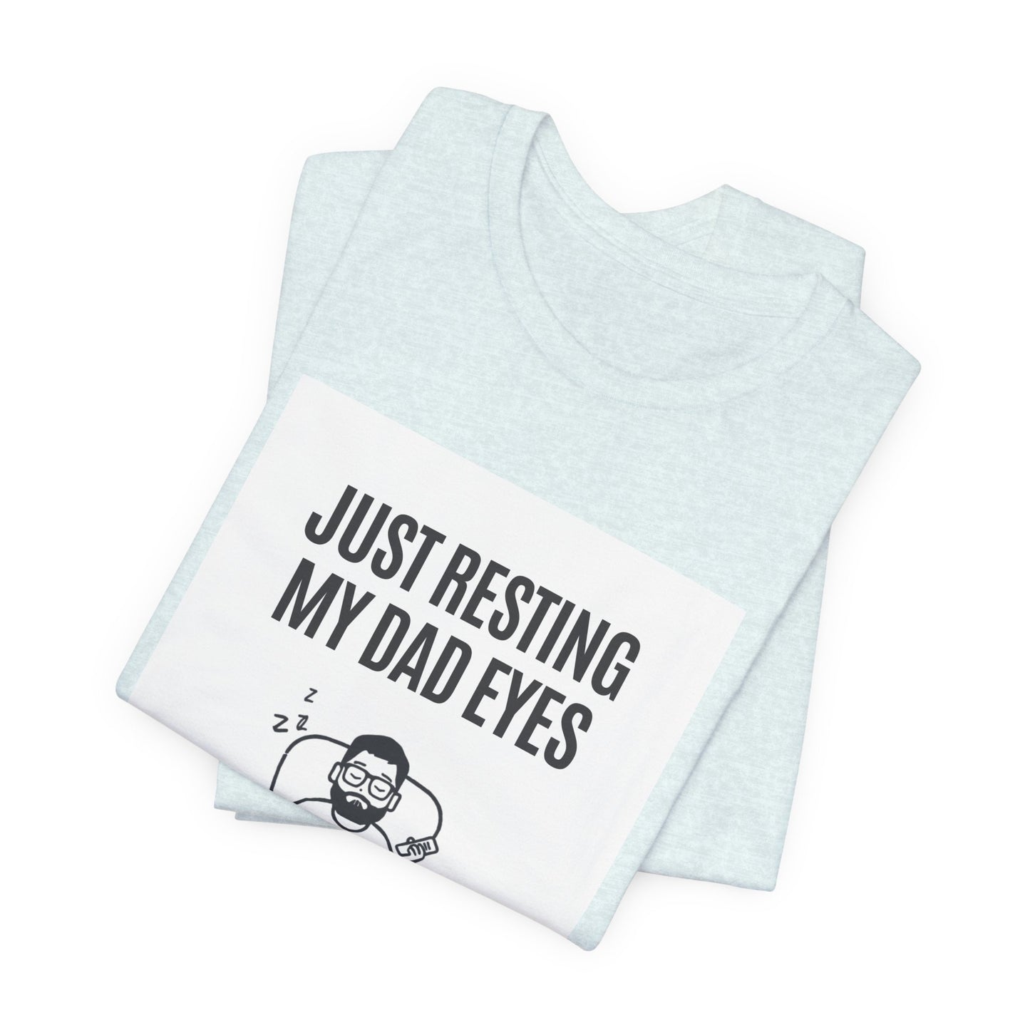 Just Resting My Dad Eyes Funny T-Shirt — Humorous Father's Day Gift for Dads | Men's Graphic Tee