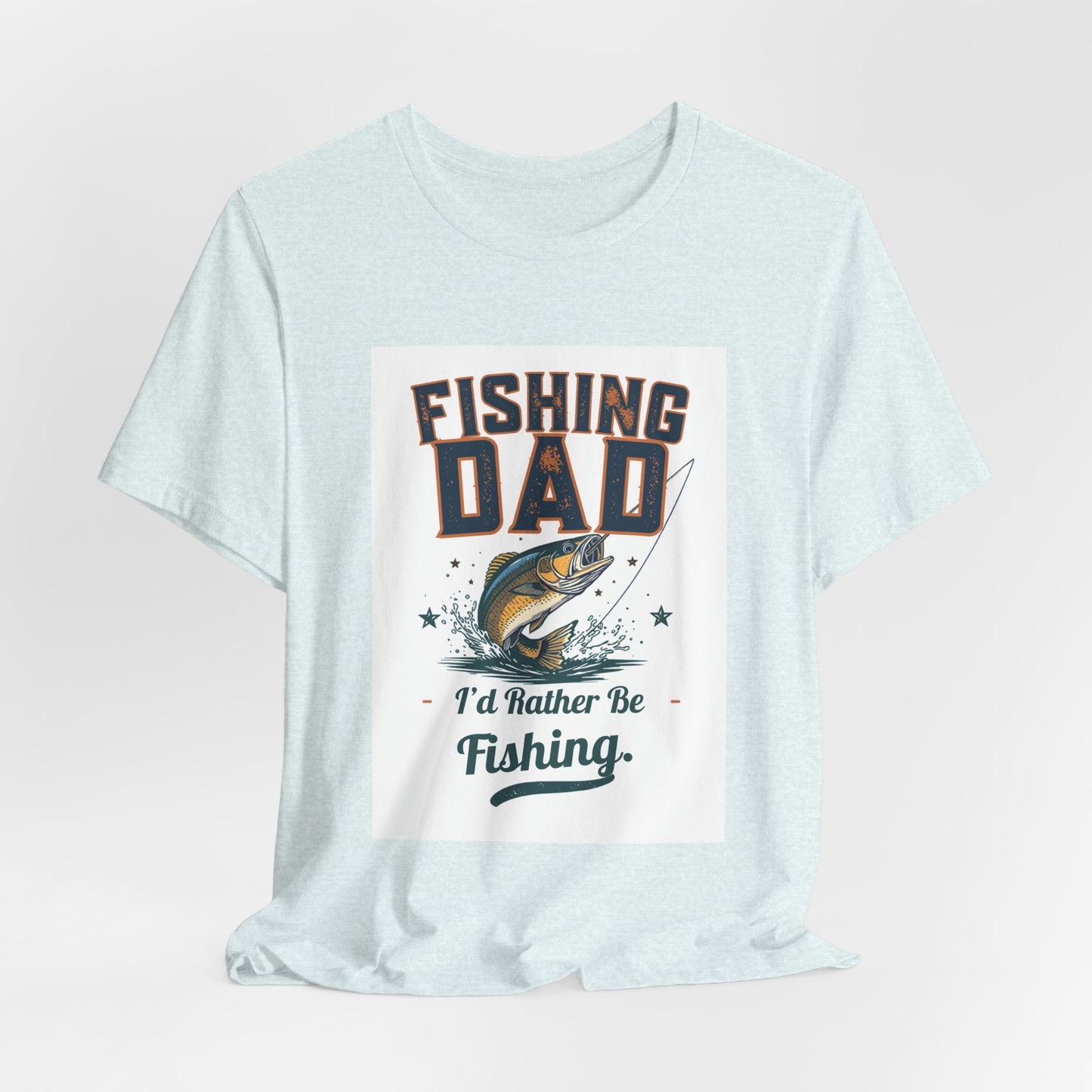 Fishing Dad T-Shirt — I'd Rather Be Fishing | Funny Father's Day Gift for Dads Who Love Fishing | Men's Graphic Tee
