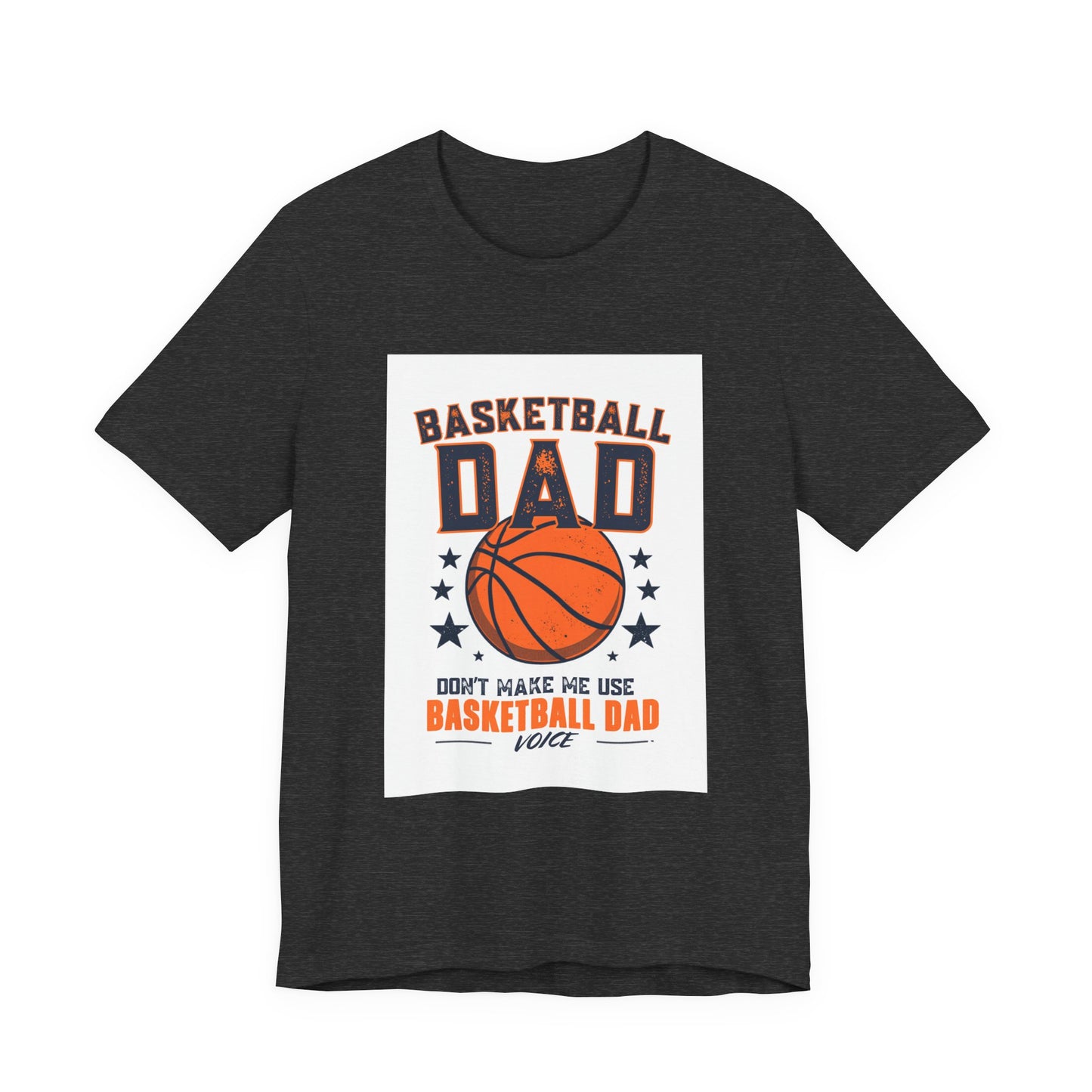 Basketball Dad T-Shirt — Don't Make Me Use My Basketball Dad Voice | Father's Day Gift for Basketball Dads