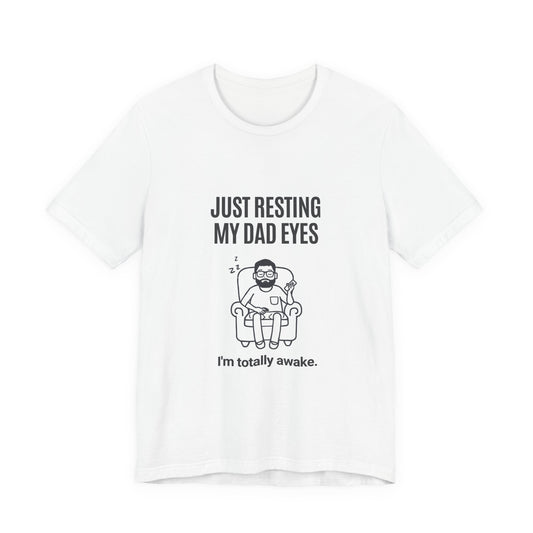 Just Resting My Dad Eyes Funny T-Shirt — Humorous Father's Day Gift for Dads | Men's Graphic Tee