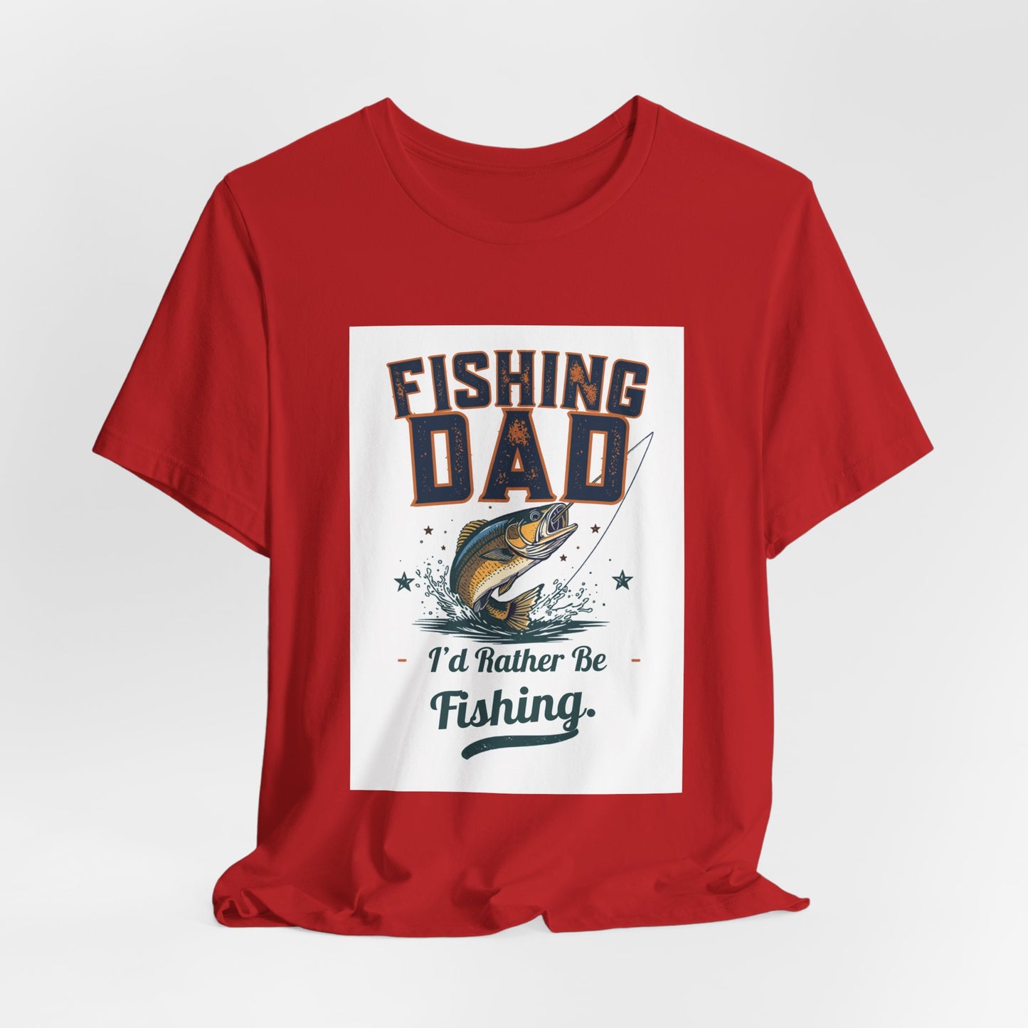 Fishing Dad T-Shirt — I'd Rather Be Fishing | Funny Father's Day Gift for Dads Who Love Fishing | Men's Graphic Tee