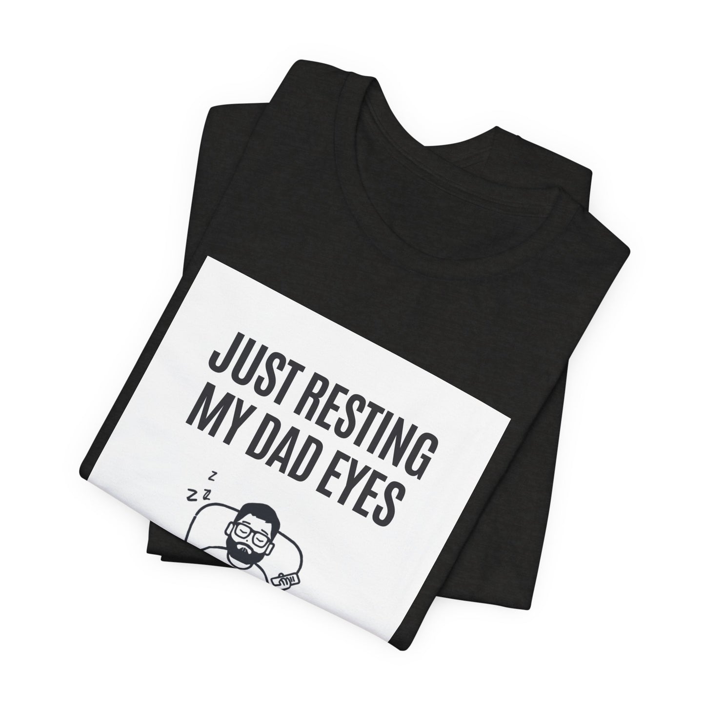 Just Resting My Dad Eyes Funny T-Shirt — Humorous Father's Day Gift for Dads | Men's Graphic Tee