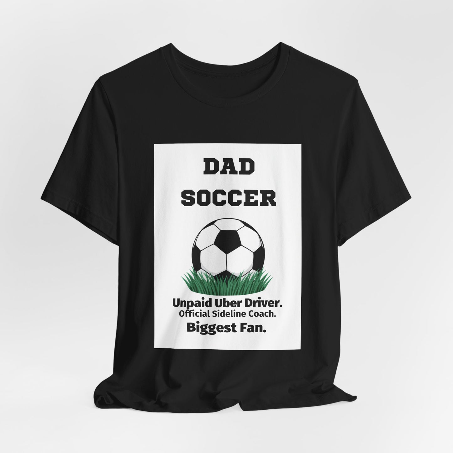 Soccer Dad T-Shirt — Unpaid Uber Driver | Funny Father's Day Gift for Soccer Dads | Men's Graphic Tee
