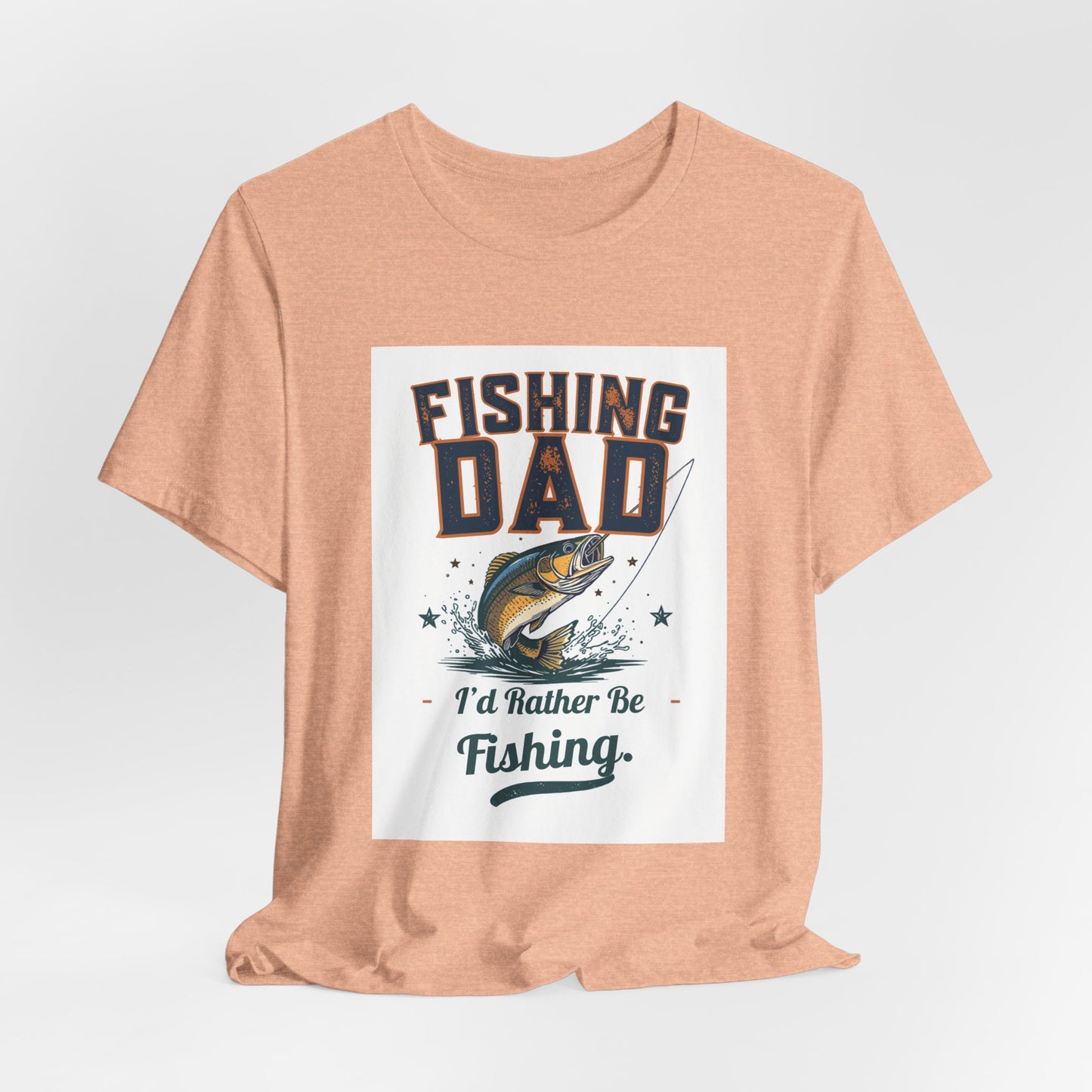 Fishing Dad T-Shirt — I'd Rather Be Fishing | Funny Father's Day Gift for Dads Who Love Fishing | Men's Graphic Tee