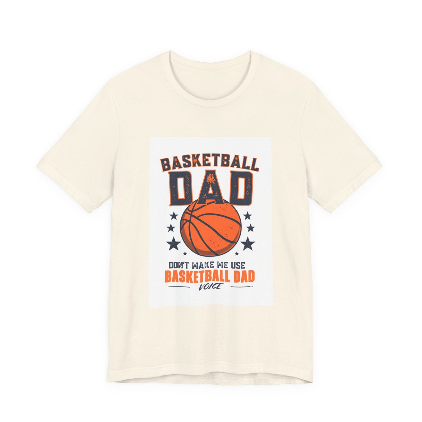 Basketball Dad T-Shirt — Don't Make Me Use My Basketball Dad Voice | Father's Day Gift for Basketball Dads