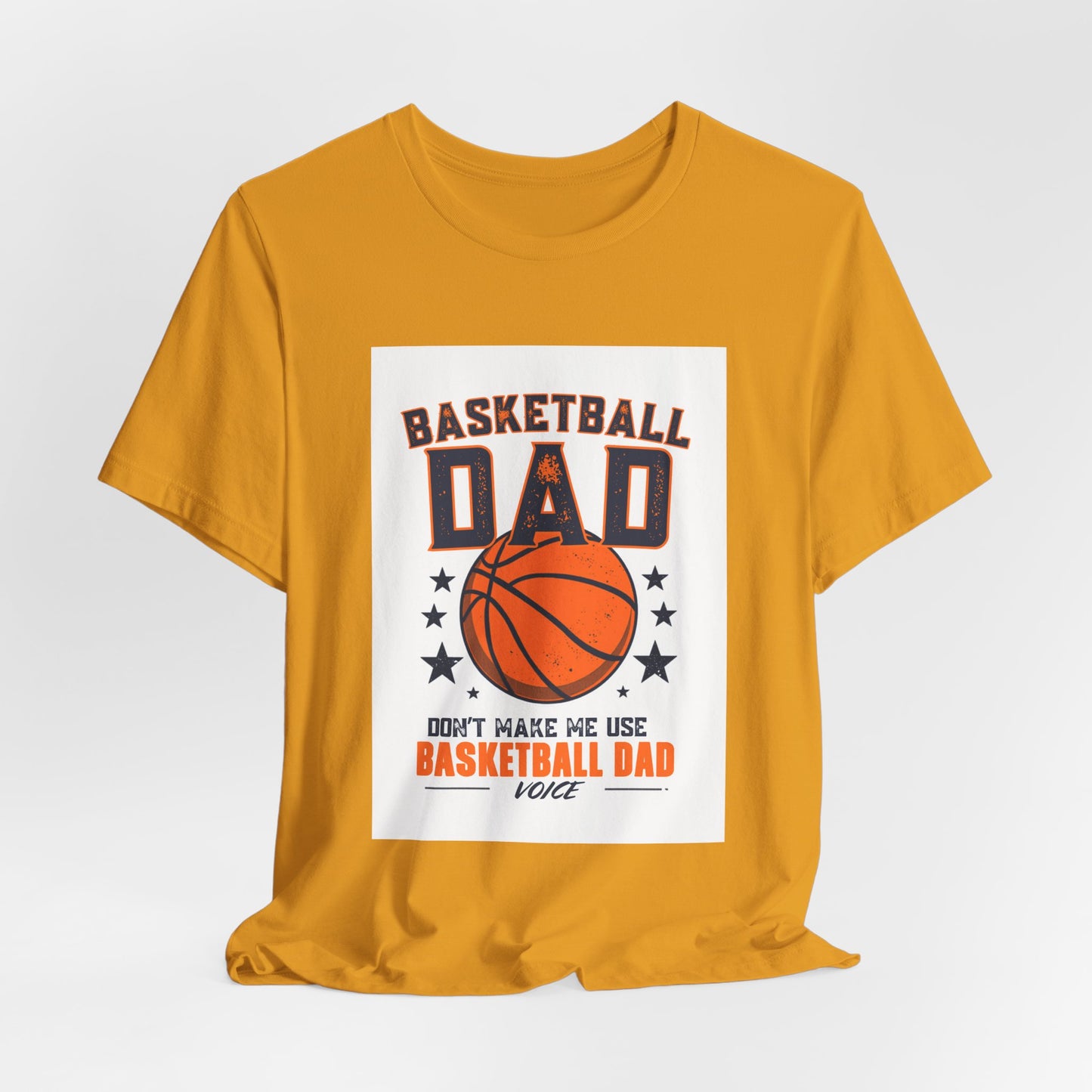 Basketball Dad T-Shirt — Don't Make Me Use My Basketball Dad Voice | Father's Day Gift for Basketball Dads