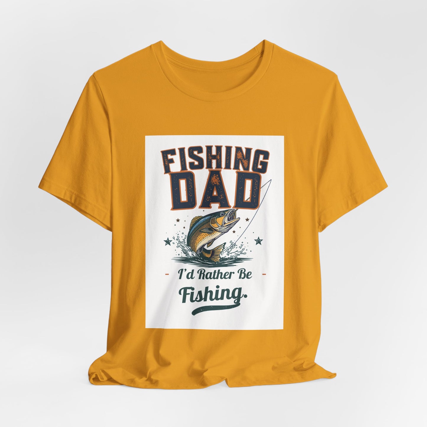 Fishing Dad T-Shirt — I'd Rather Be Fishing | Funny Father's Day Gift for Dads Who Love Fishing | Men's Graphic Tee
