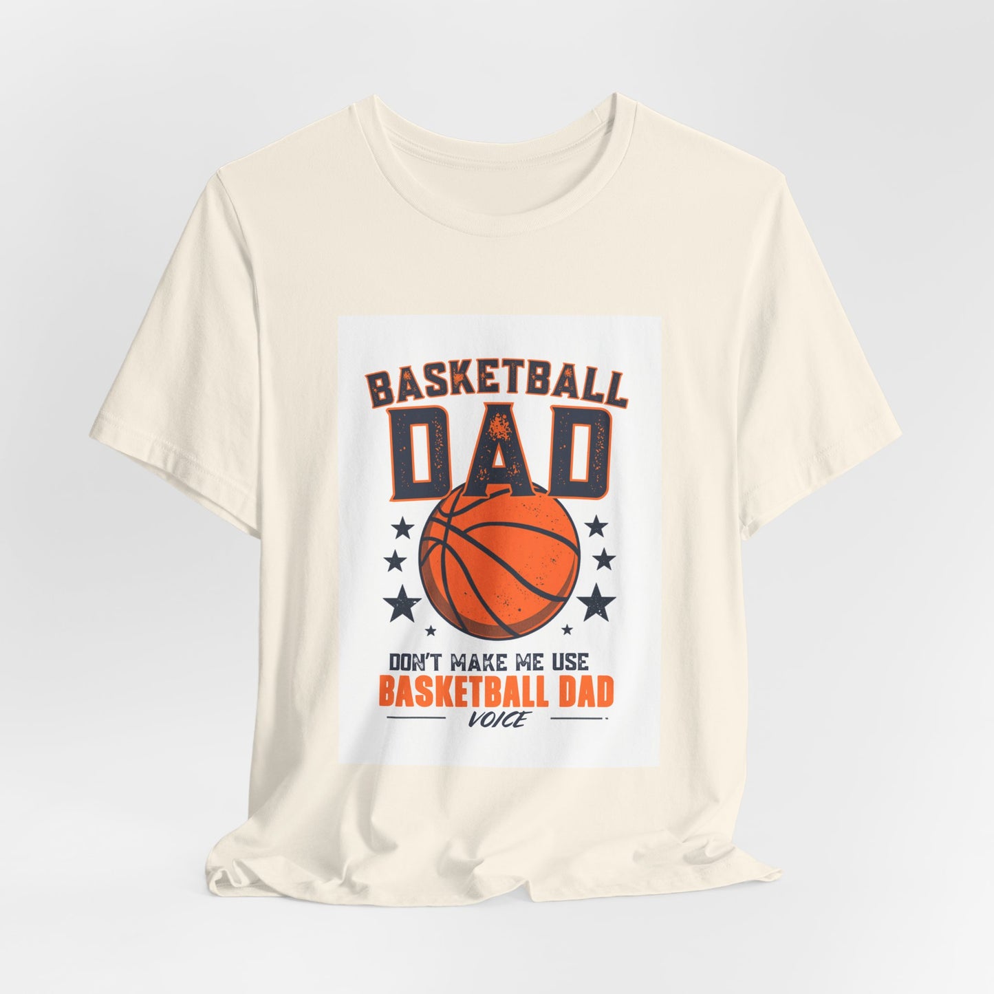 Basketball Dad T-Shirt — Don't Make Me Use My Basketball Dad Voice | Father's Day Gift for Basketball Dads