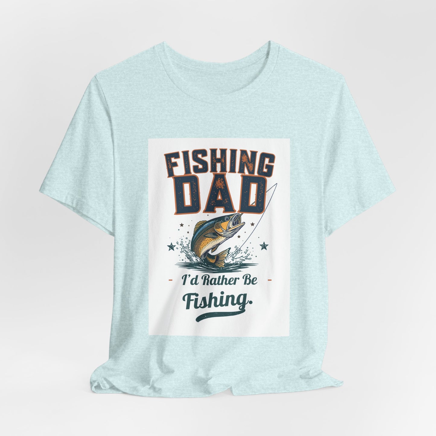 Fishing Dad T-Shirt — I'd Rather Be Fishing | Funny Father's Day Gift for Dads Who Love Fishing | Men's Graphic Tee