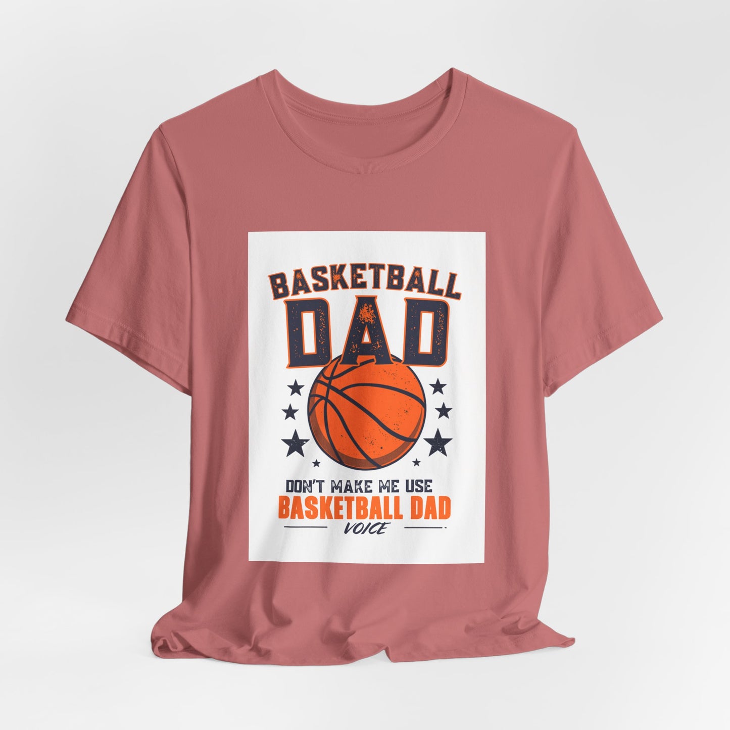 Basketball Dad T-Shirt — Don't Make Me Use My Basketball Dad Voice | Father's Day Gift for Basketball Dads