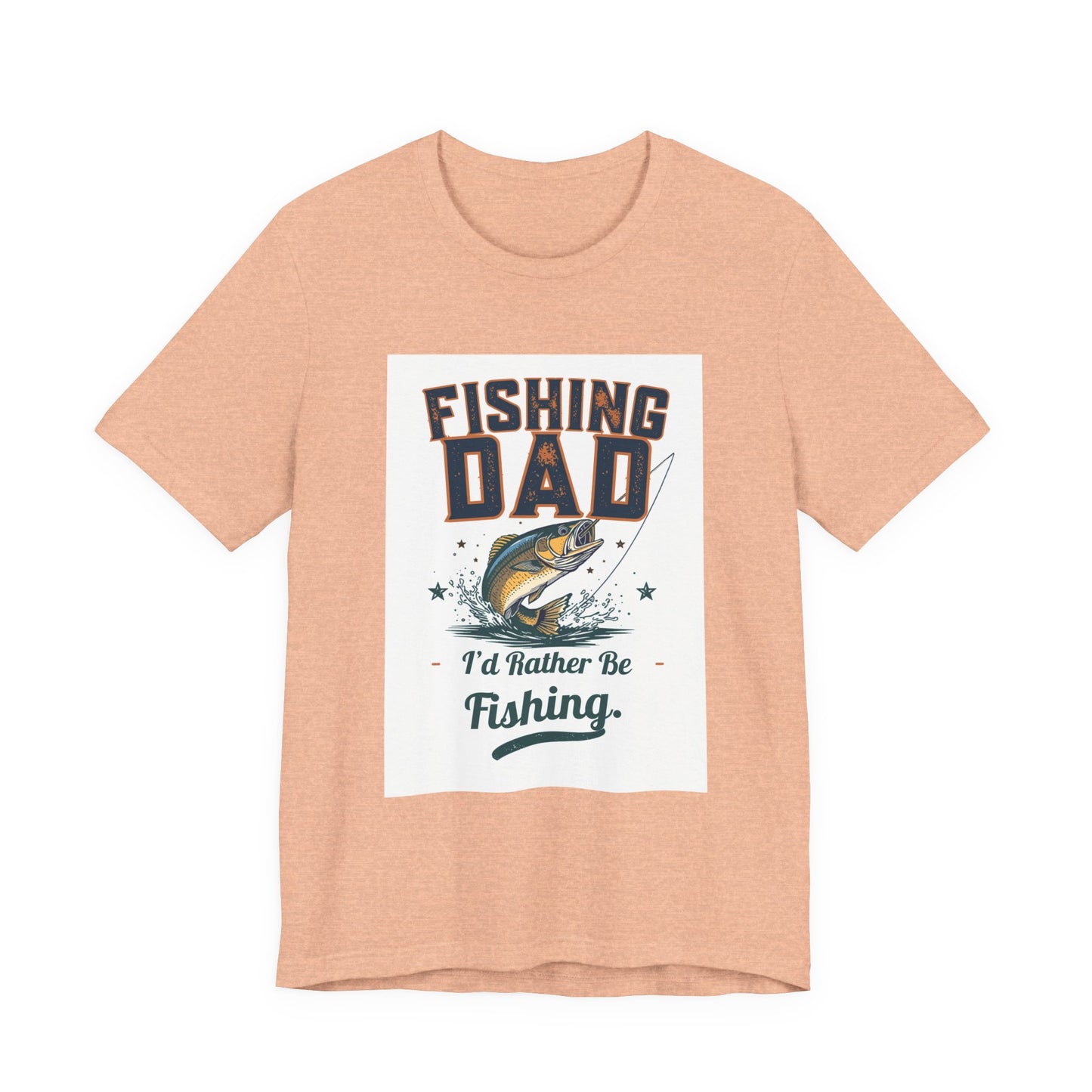 Fishing Dad T-Shirt — I'd Rather Be Fishing | Funny Father's Day Gift for Dads Who Love Fishing | Men's Graphic Tee