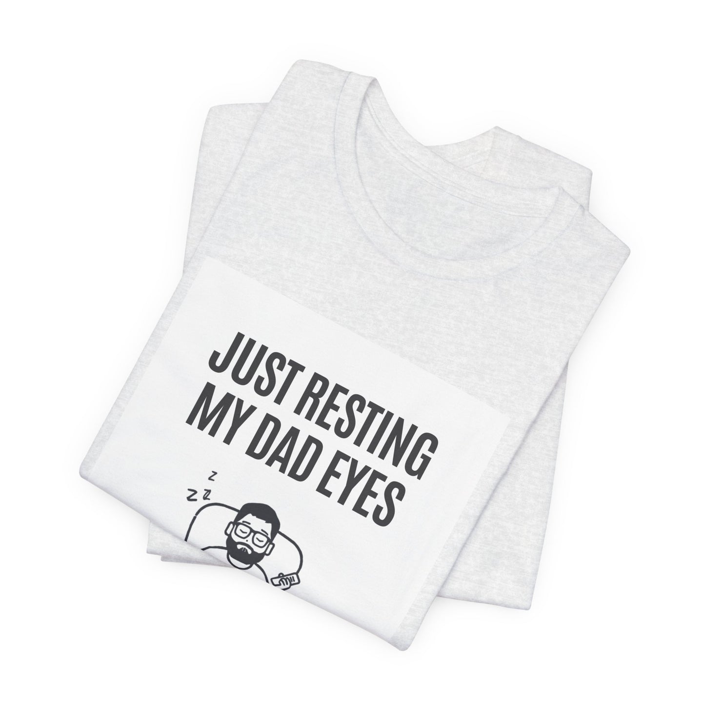 Just Resting My Dad Eyes Funny T-Shirt — Humorous Father's Day Gift for Dads | Men's Graphic Tee
