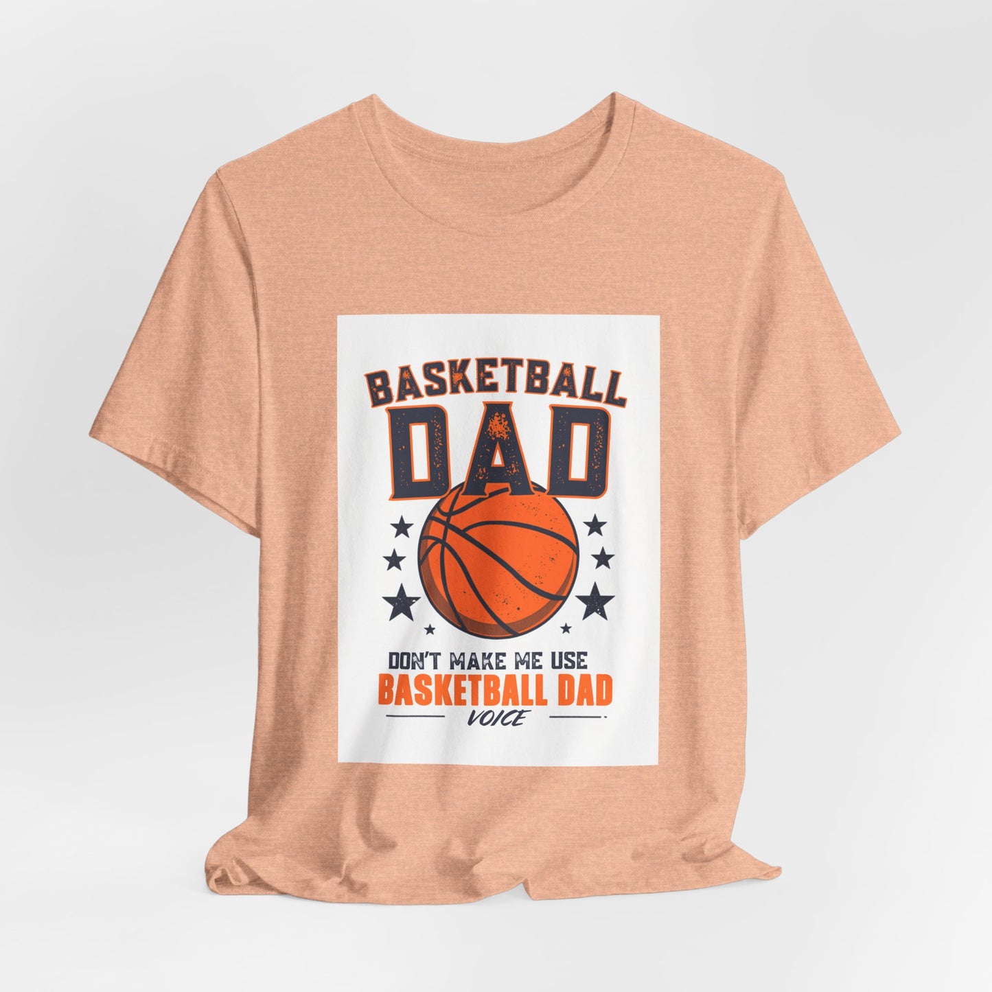 Basketball Dad T-Shirt — Don't Make Me Use My Basketball Dad Voice | Father's Day Gift for Basketball Dads