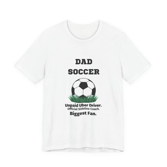Soccer Dad T-Shirt — Unpaid Uber Driver | Funny Father's Day Gift for Soccer Dads | Men's Graphic Tee